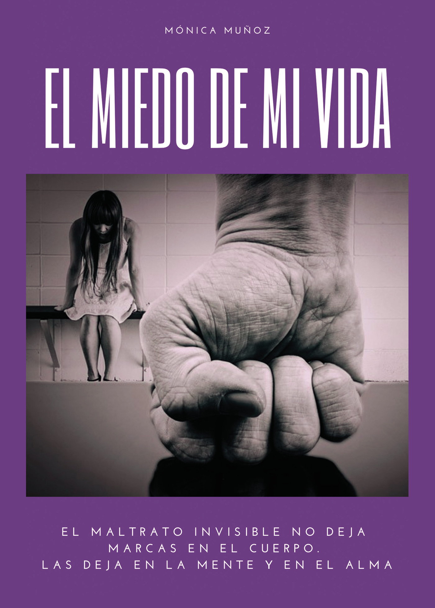 Portada de El miedo de mi vida · Mónica Muñoz