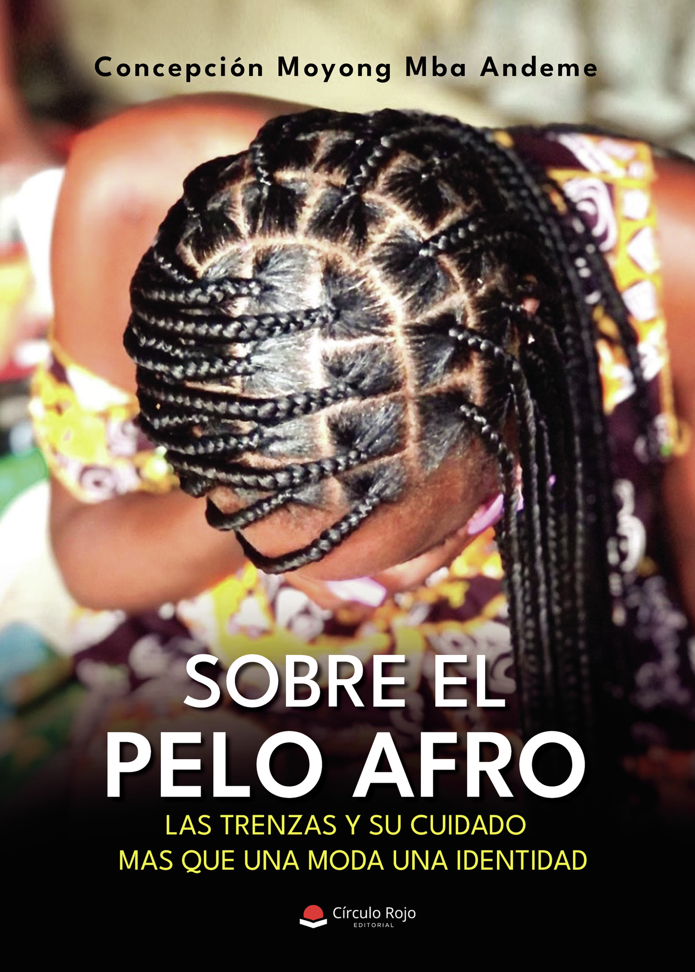 Portada de Sobre el pelo afro, las trenzas y su cuidado mas que una moda una identidad · Concepcion Moyong Mba Andeme