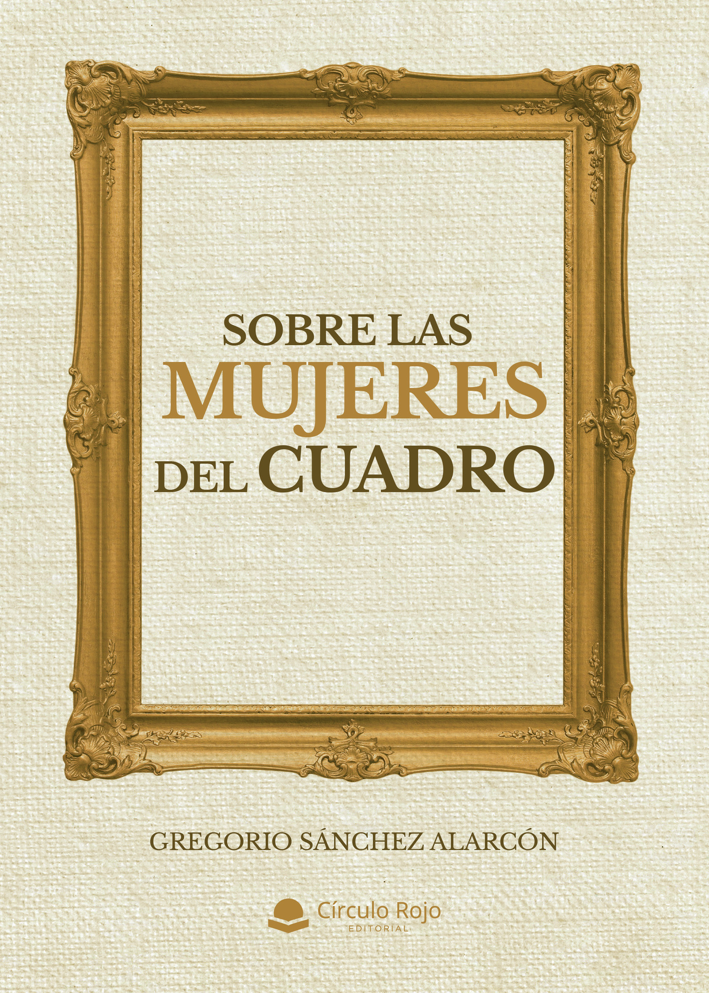 Portada de Sobre las mujeres del cuadro · Gregorio Sánchez Alarcón
