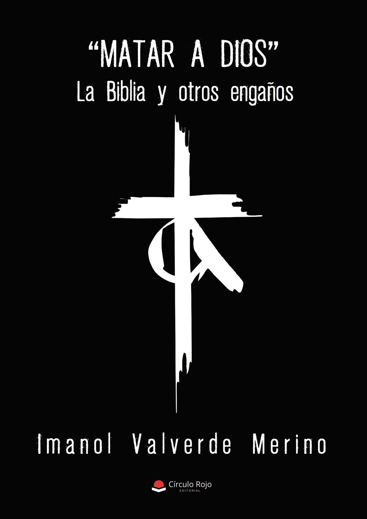 Portada de Matar a Dios · Imanol Valverde Merino
