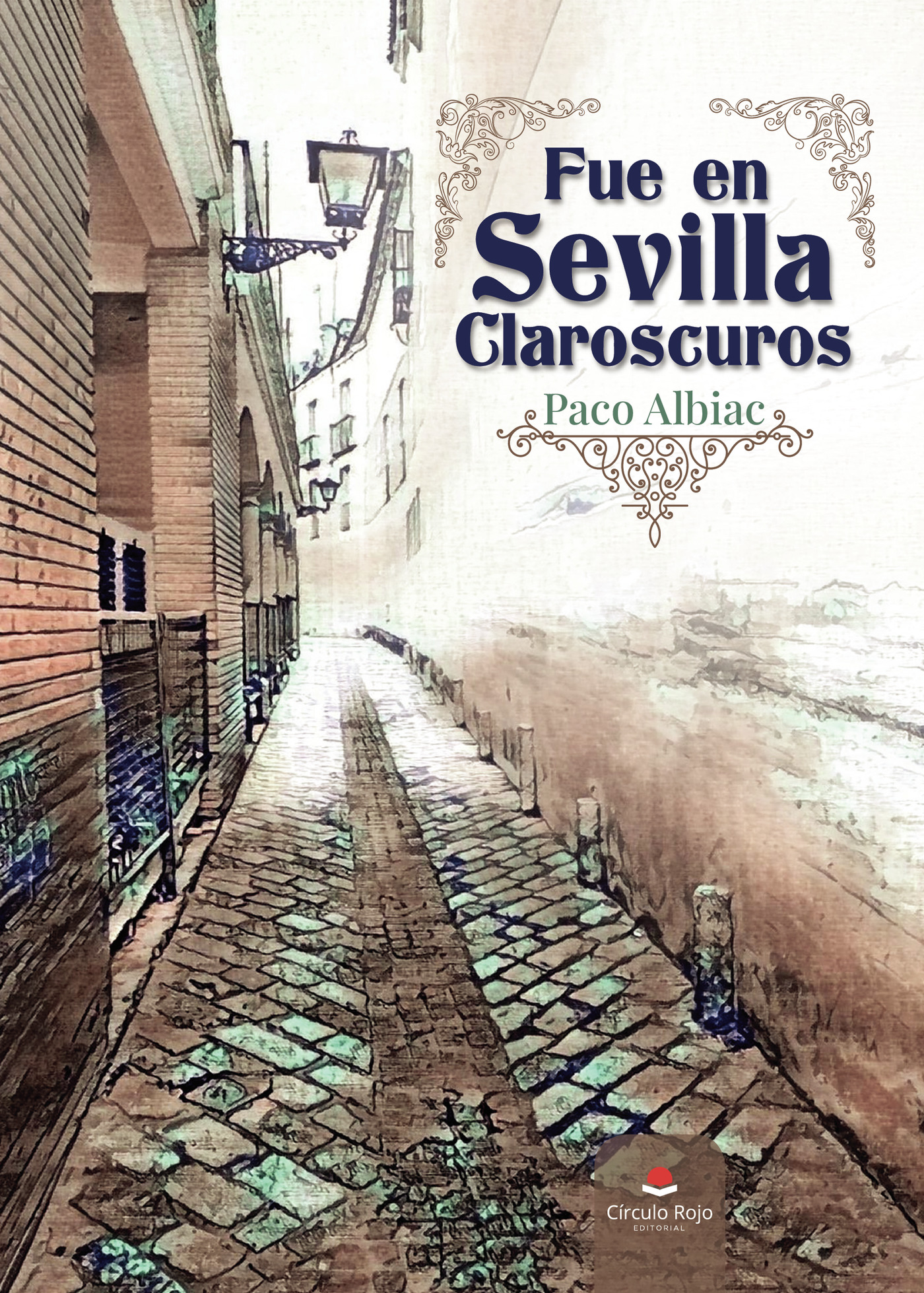 Portada de Fue en Sevilla Claroscuros · Paco Albiac