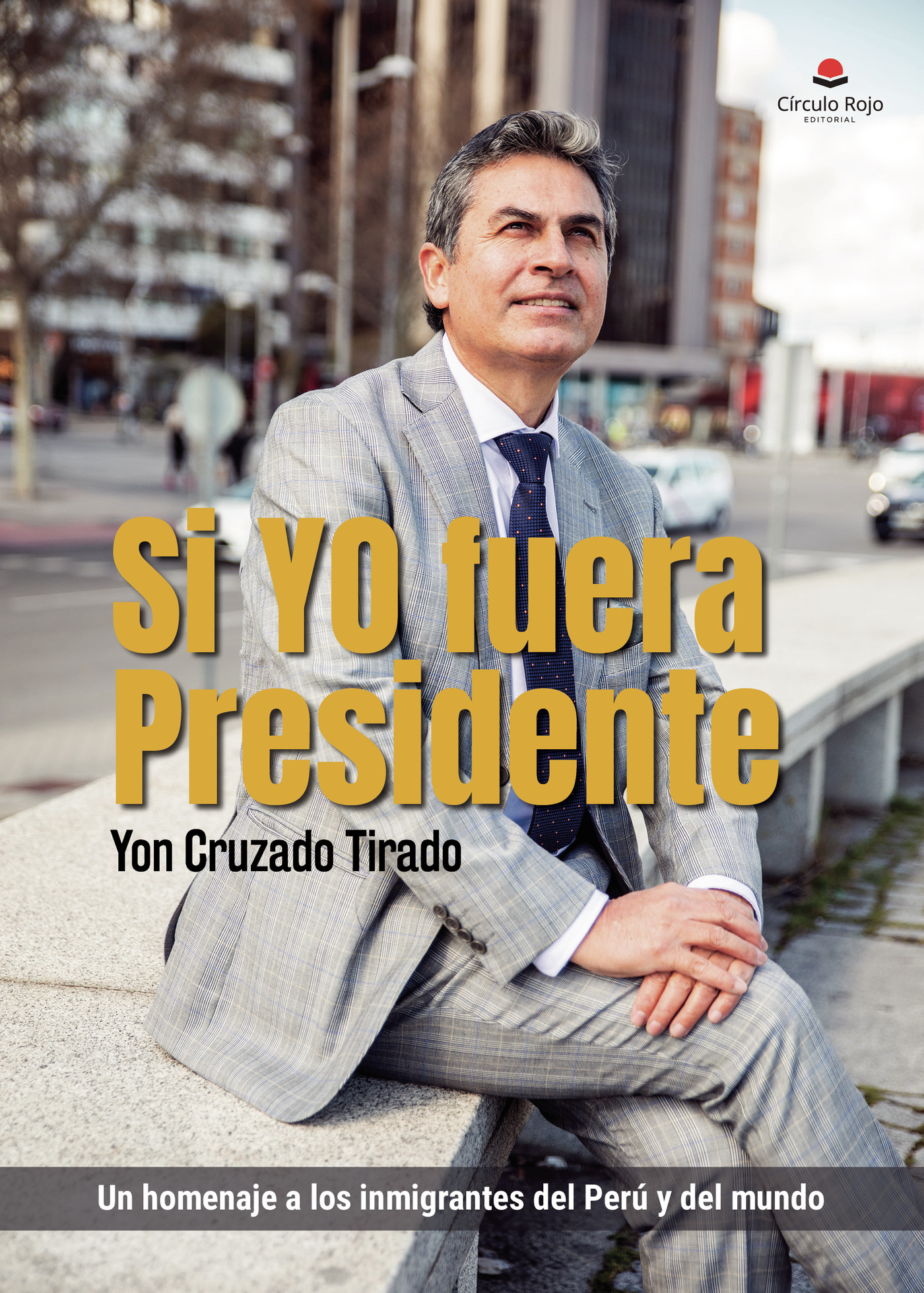 Portada de Si YO fuera presidente · Yon Cruzado Tirado