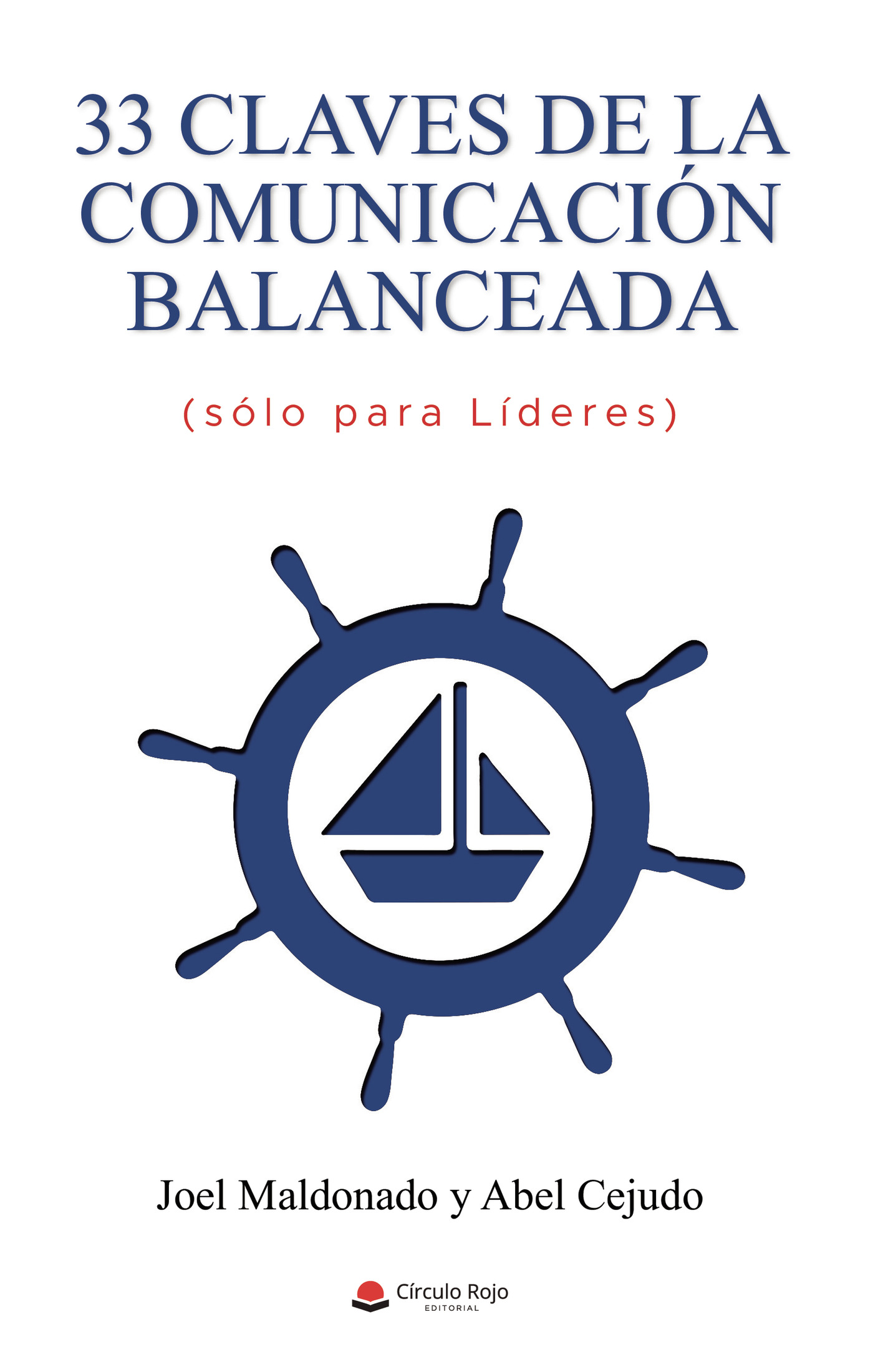 Portada de 33 Claves de la Comunicación Balanceada (sólo para Líderes) · Joel Maldonado