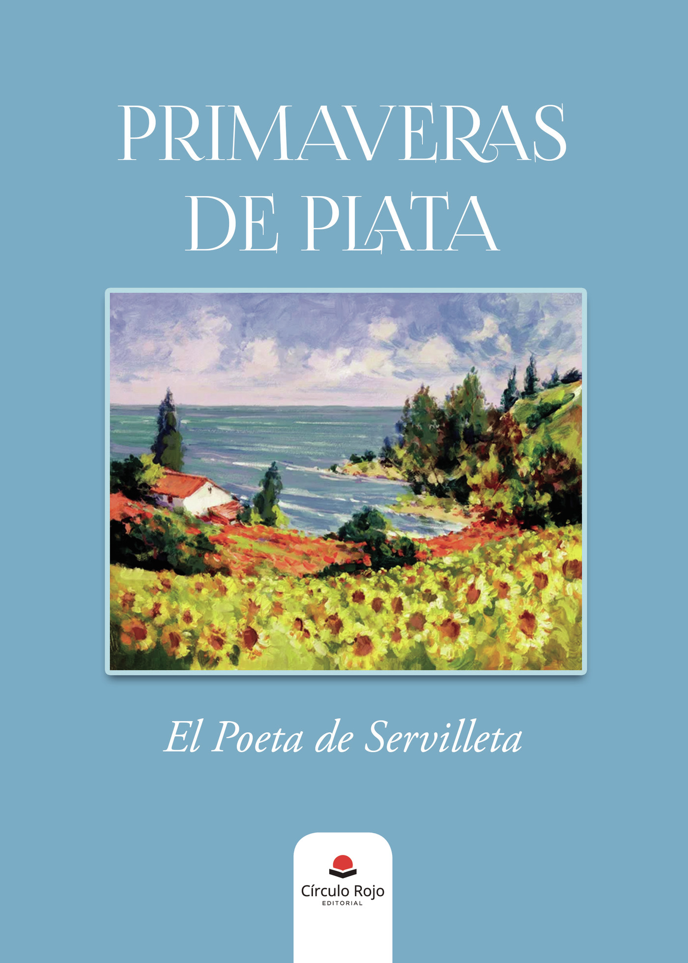 Portada de Primaveras de Plata · El Poeta de Servilleya