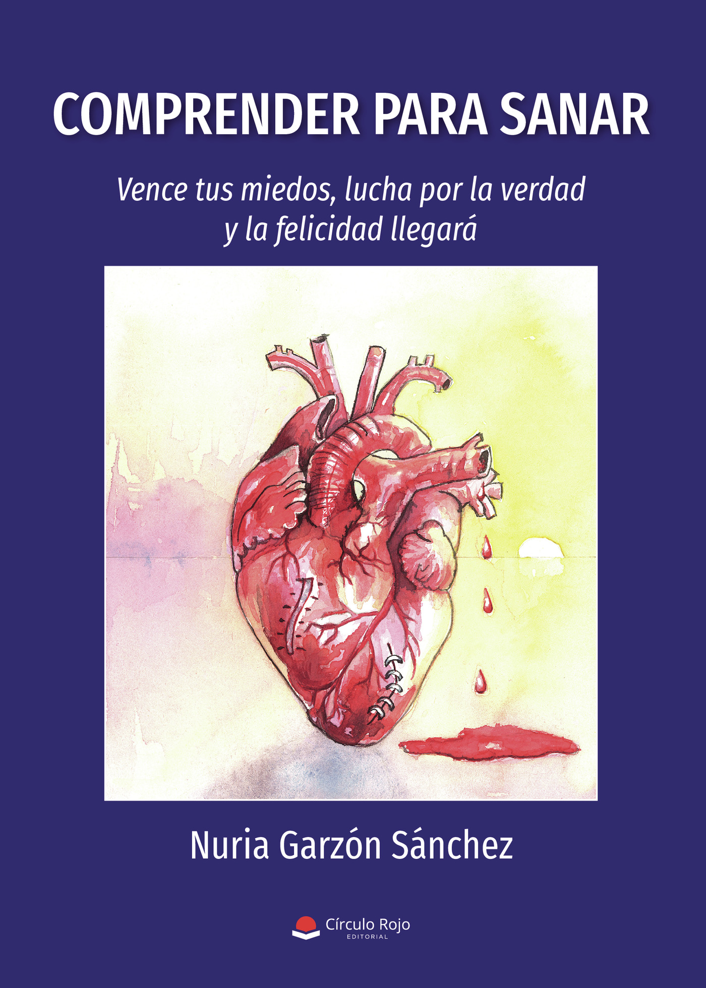 Portada de Comprender para sanar: vence tus miedos, lucha por la verdad y la felicidad llegará