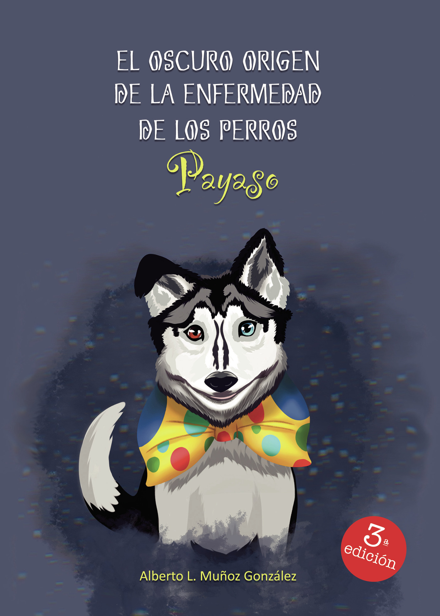 Portada de El oscuro origen de la enfermedad de los perros payaso