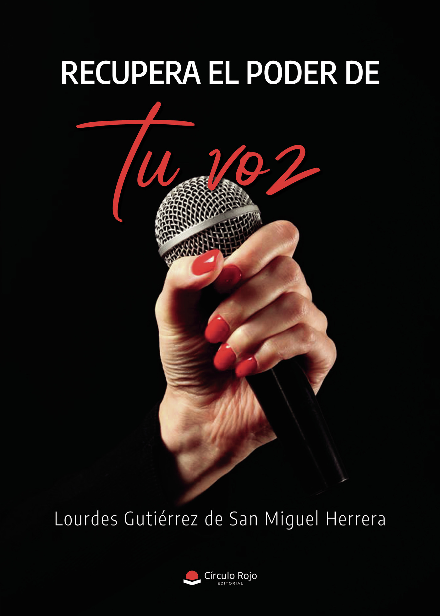 Portada de Recupera el poder de tu voz · Lourdes Gutiérrez de San Miguel Herrera