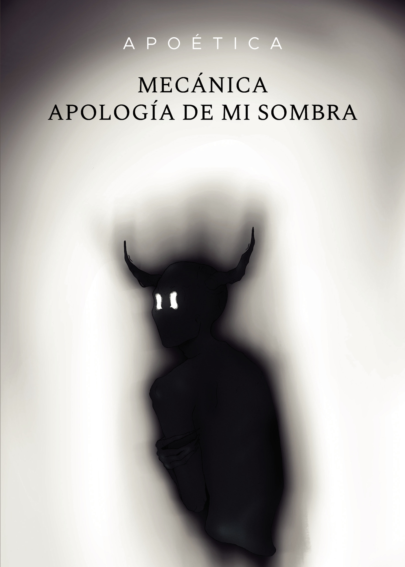 Portada de Mecánica apología de mi sombra · Apoética