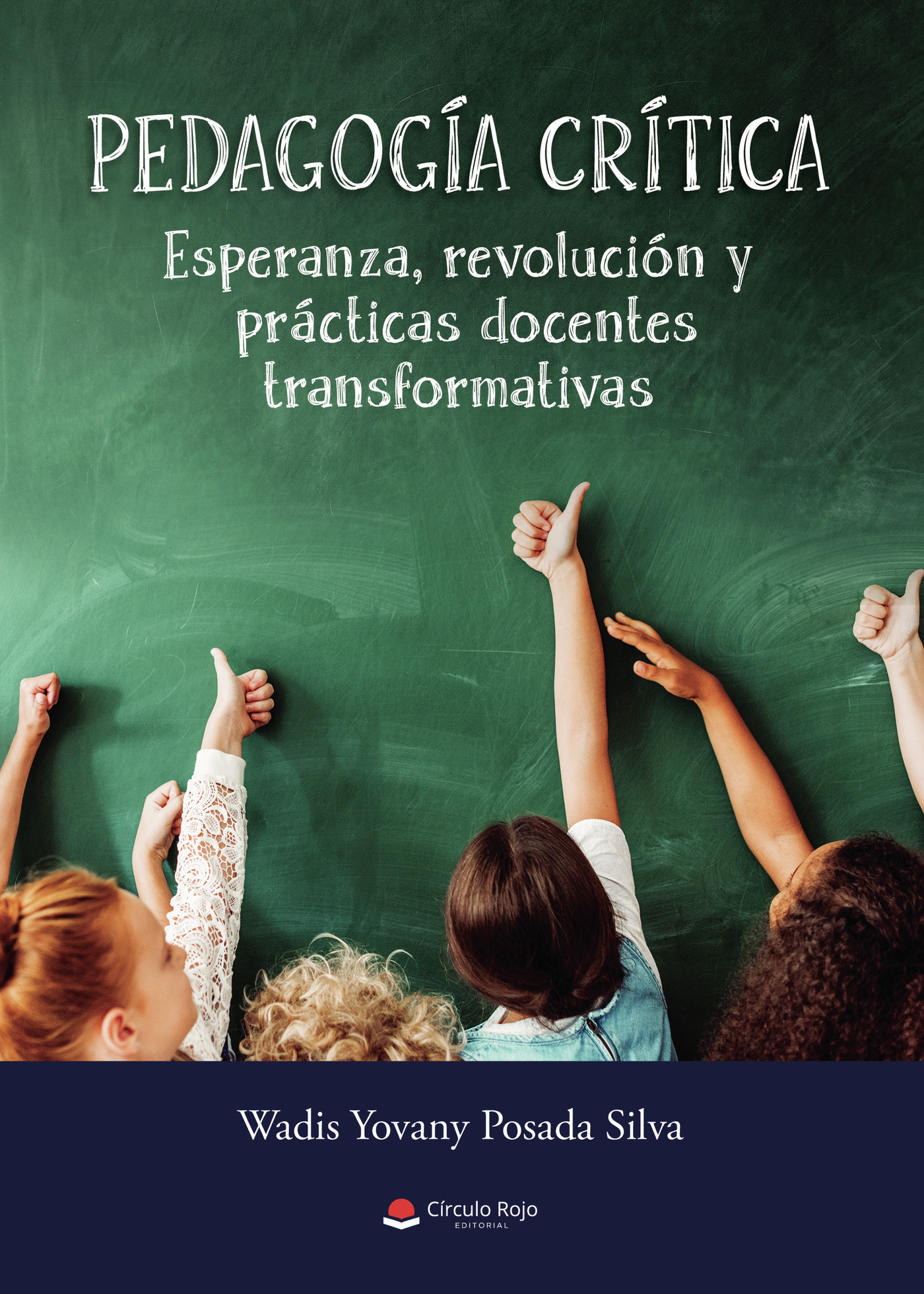 Portada de Pedagogía crítica: Esperanza, revolución y prácticas docentes transformativas
