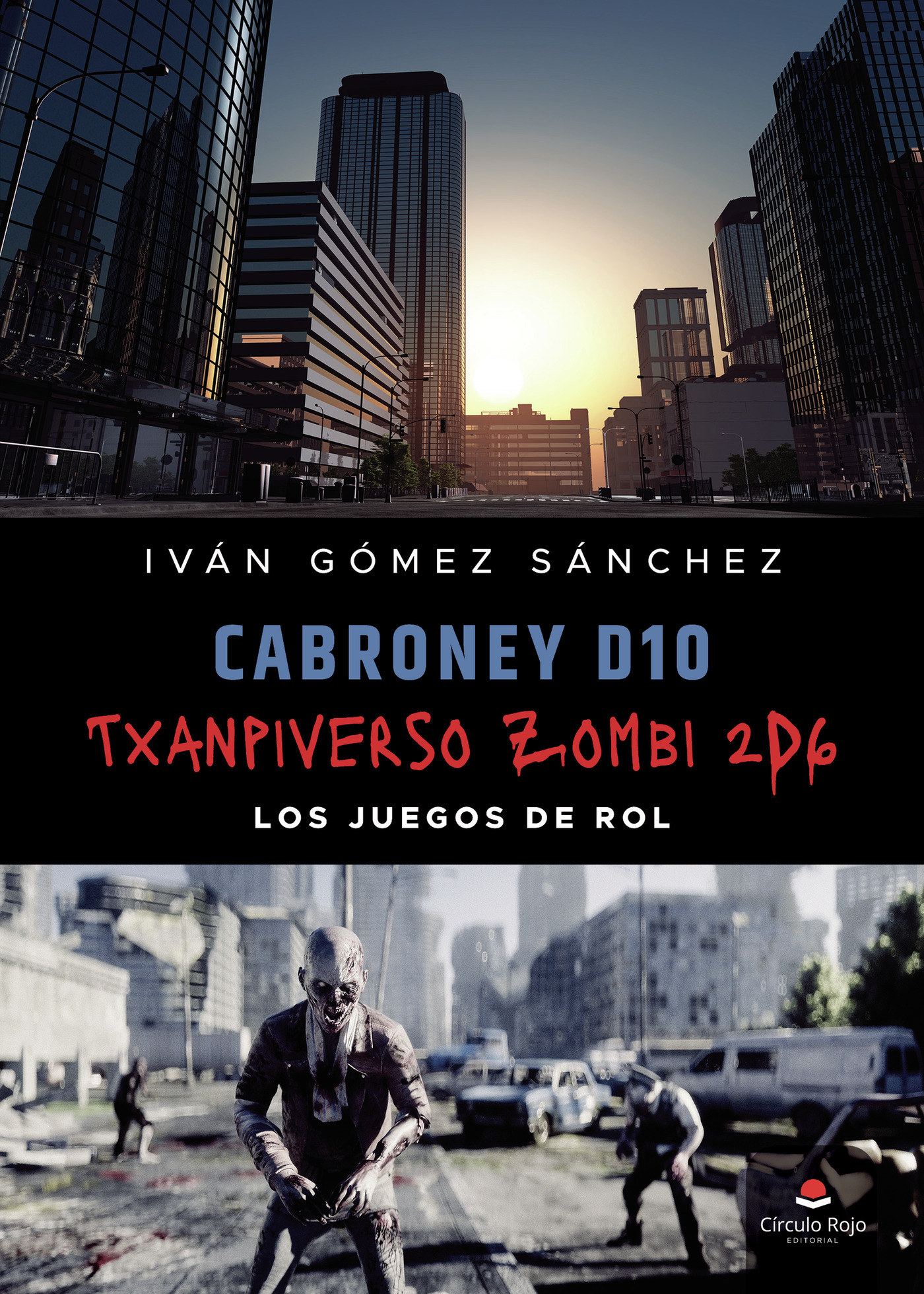 Portada de Cabroney D10 y Txanpiverso Zombi 2D6, los juegos de rol · Iván Gómez Sánchez