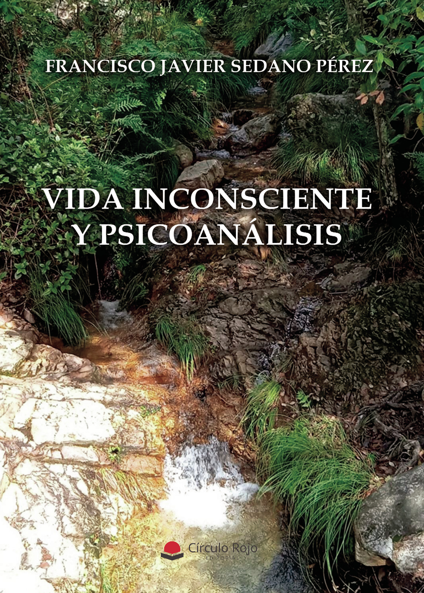 Portada de VIDA INCONSCIENTE Y PSICOANÁLISIS · Francisco Javier Sedano Pérez