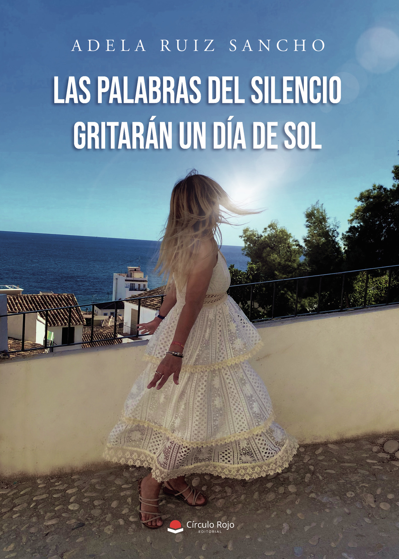 Portada de Las palabras del silencio gritarán un día de sol · Adela Ruiz Sancho