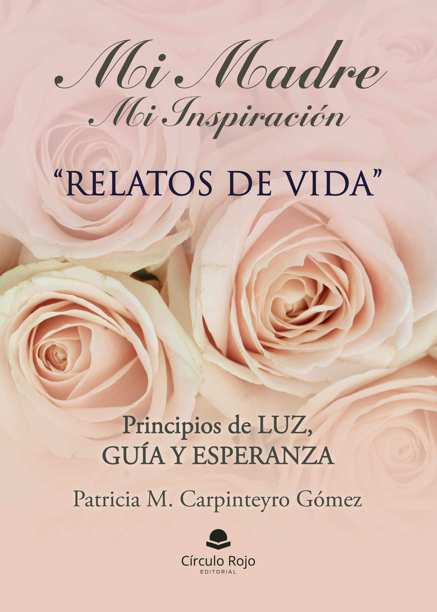 Portada de Mi madre mi inspiración · Patricia Marcela Carpinteyro Gómez