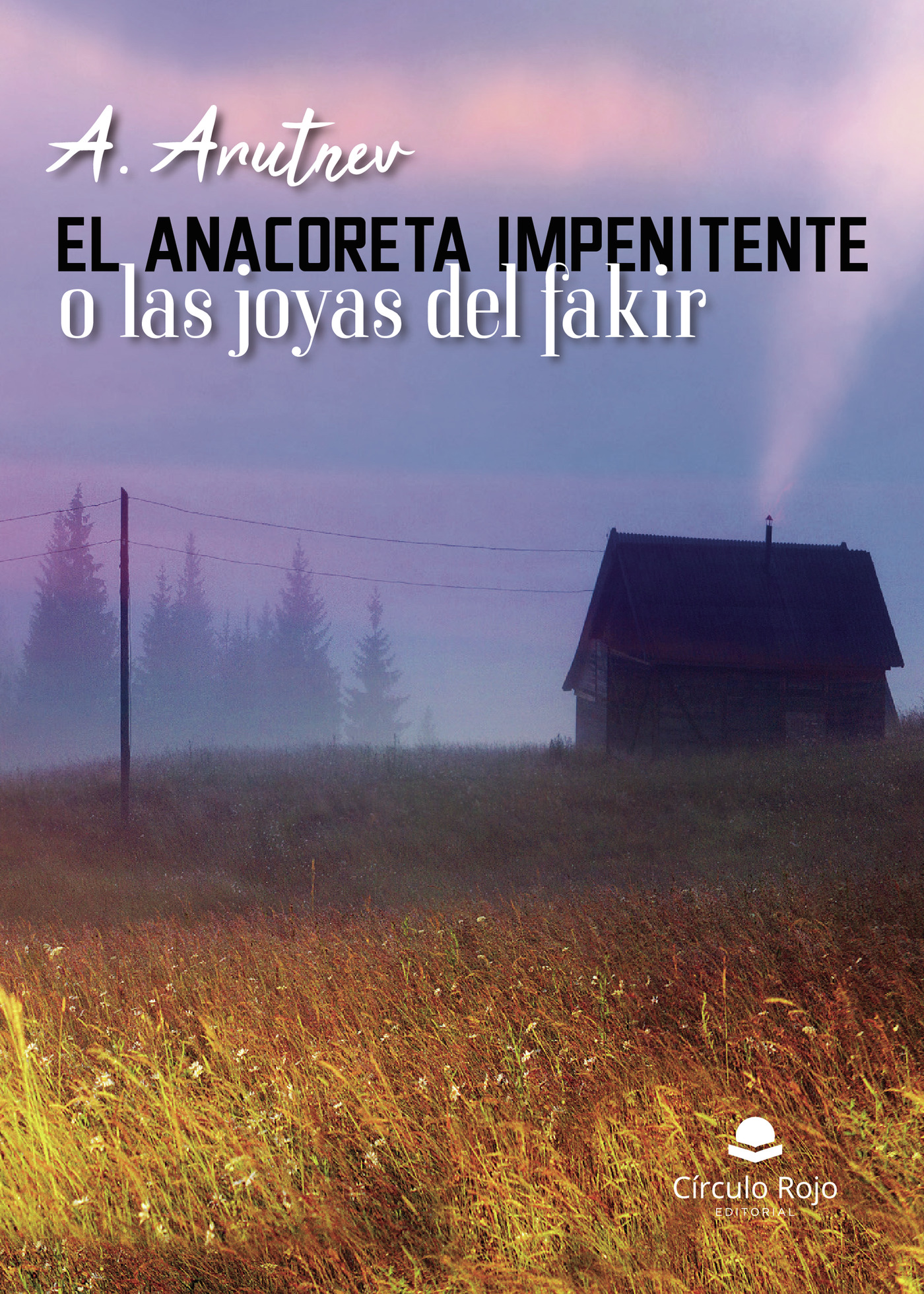 Portada de El anacoreta impenitente o las joyas de fakir · A. Arutnev