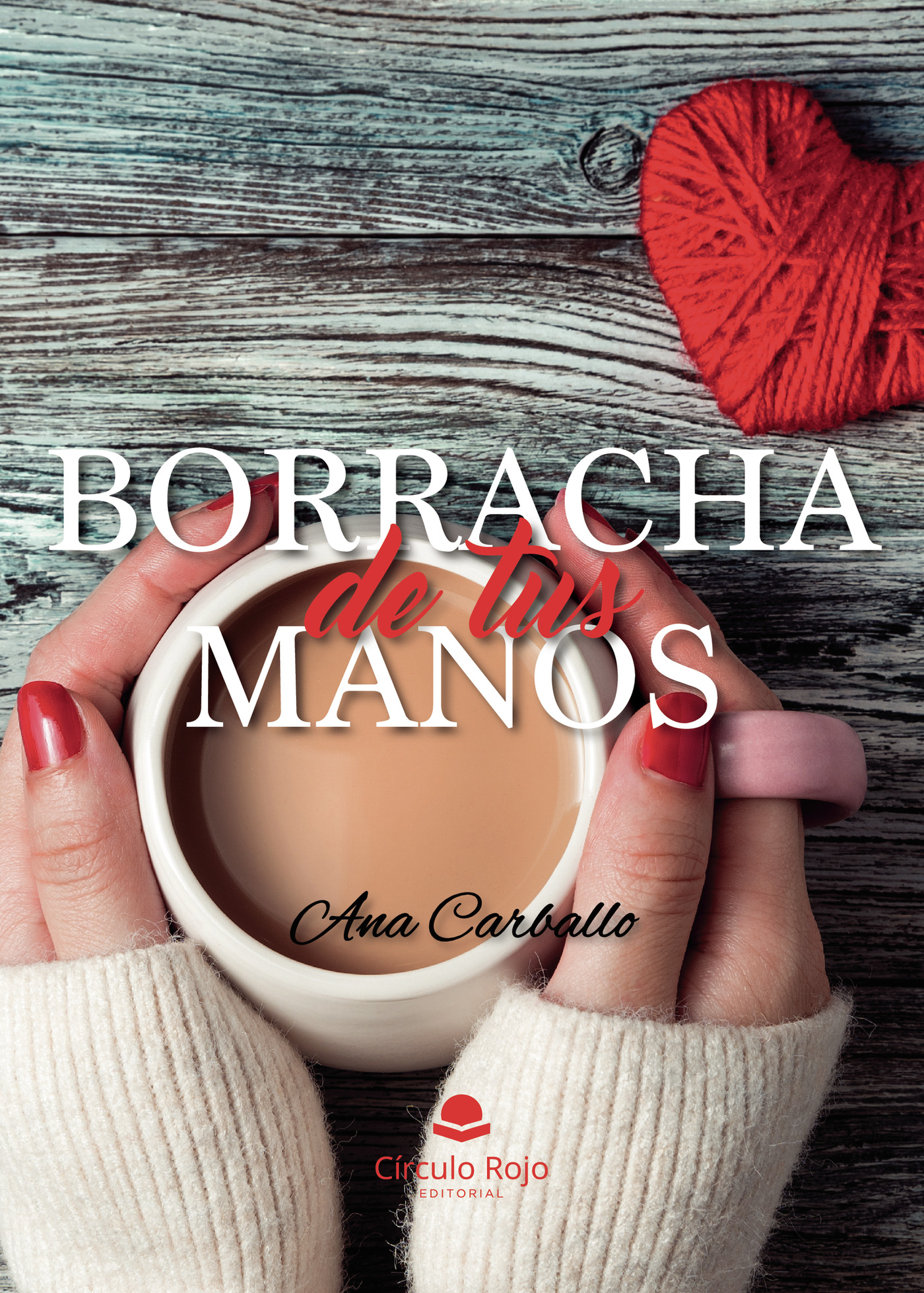 Portada de Borracha de tus manos · Ana Carballo Santana