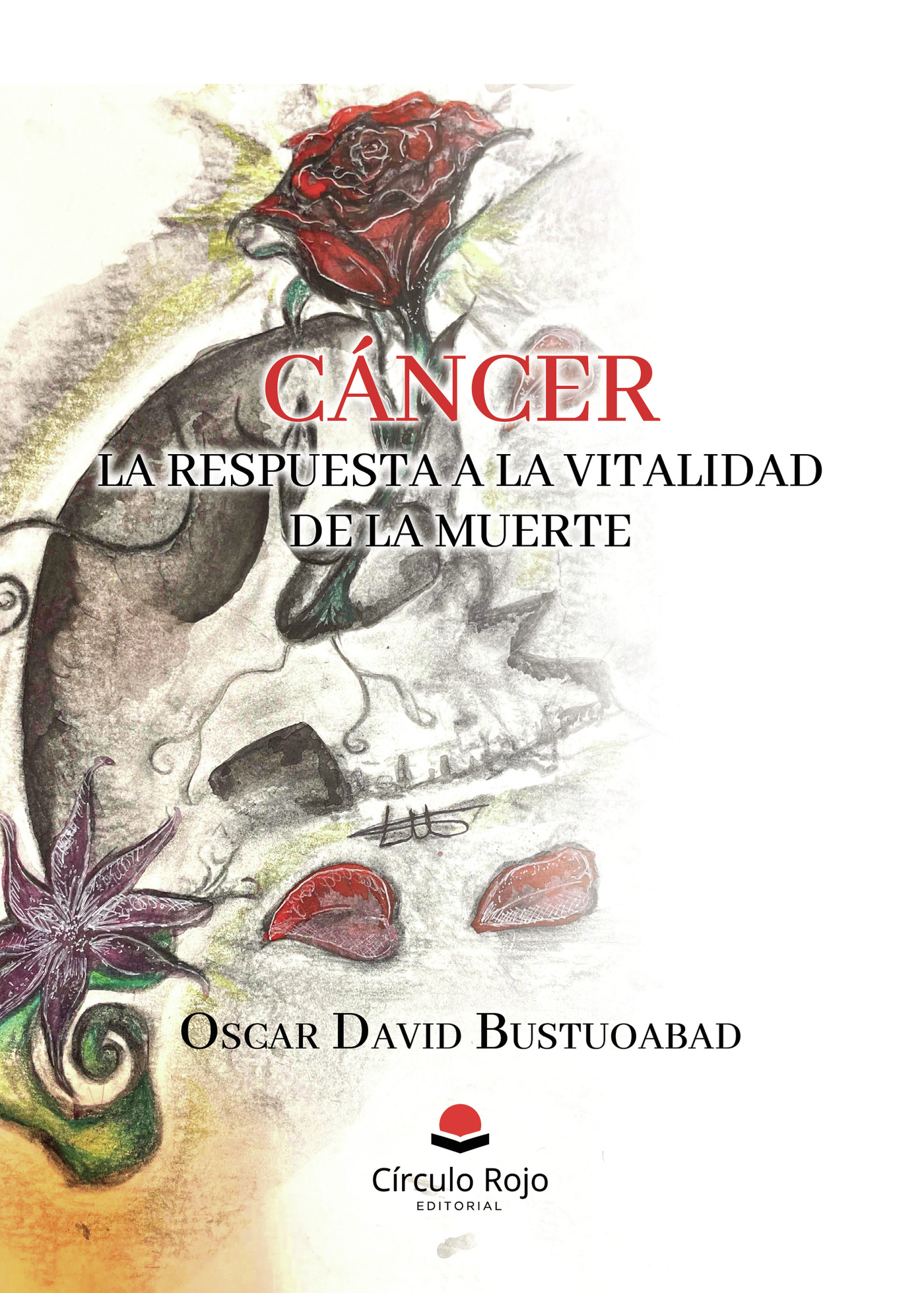 Portada de Cáncer: la respuesta a la vitalidad de la muerte · Oscar David Bustuoabad