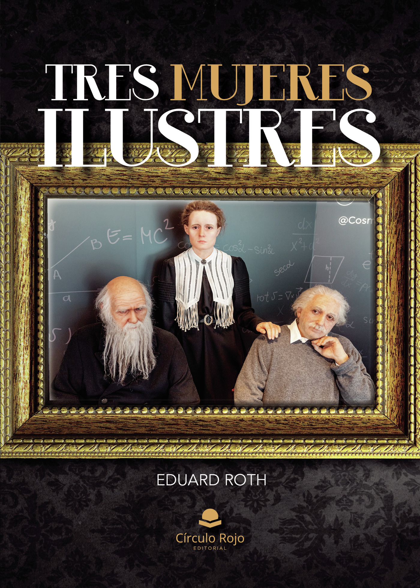 Portada de Tres mujeres ilustres · Eduardo Ros Martínez