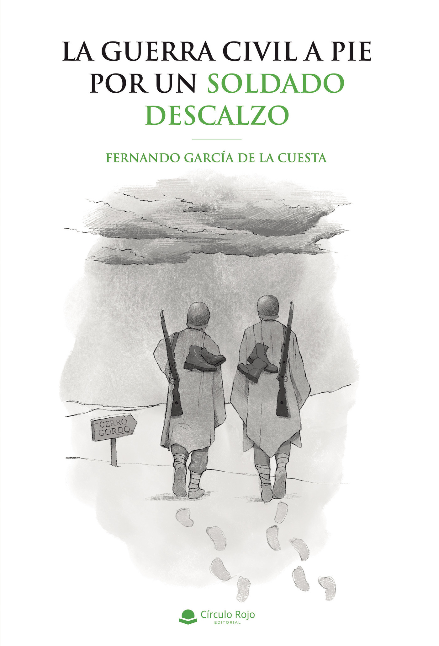 Portada de La Guerra Civil a pie por un soldado descalzo · Fernando García de la Cuesta