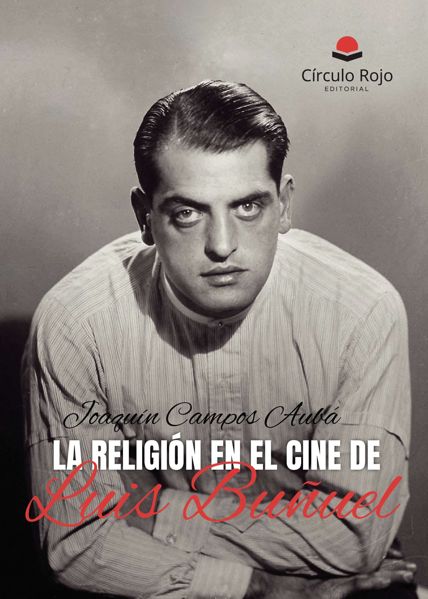 Portada de La religión en el cine de Luis Buñuel · Joaquín Campos Aubá