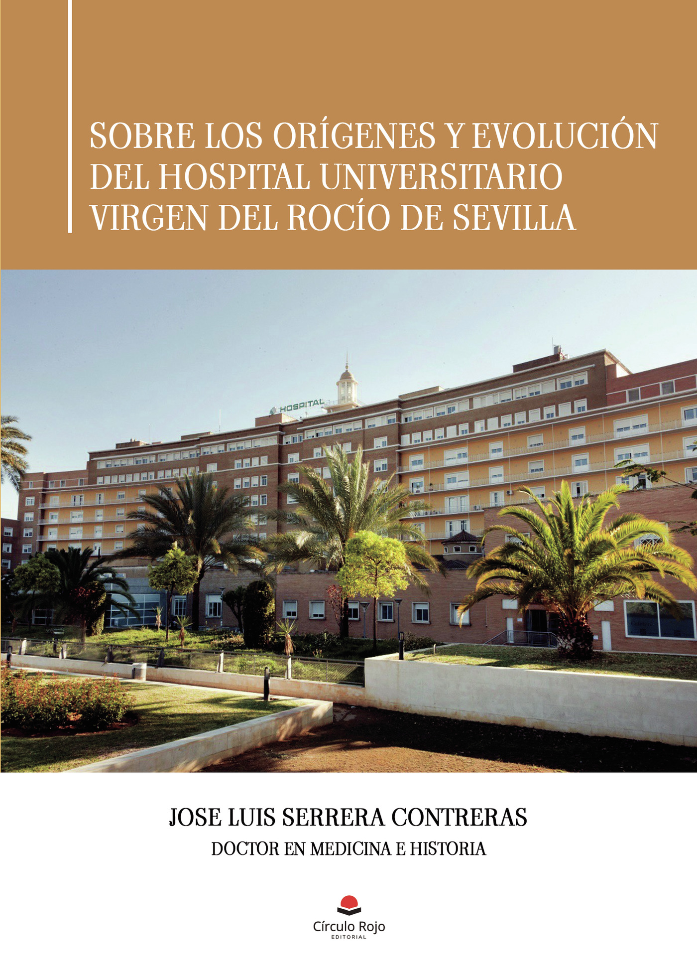 Portada de Sobre los orígenes y evolución del Hospital Universitario Virgen del Rocío de Sevilla · Jose Luis Serrera Contreras