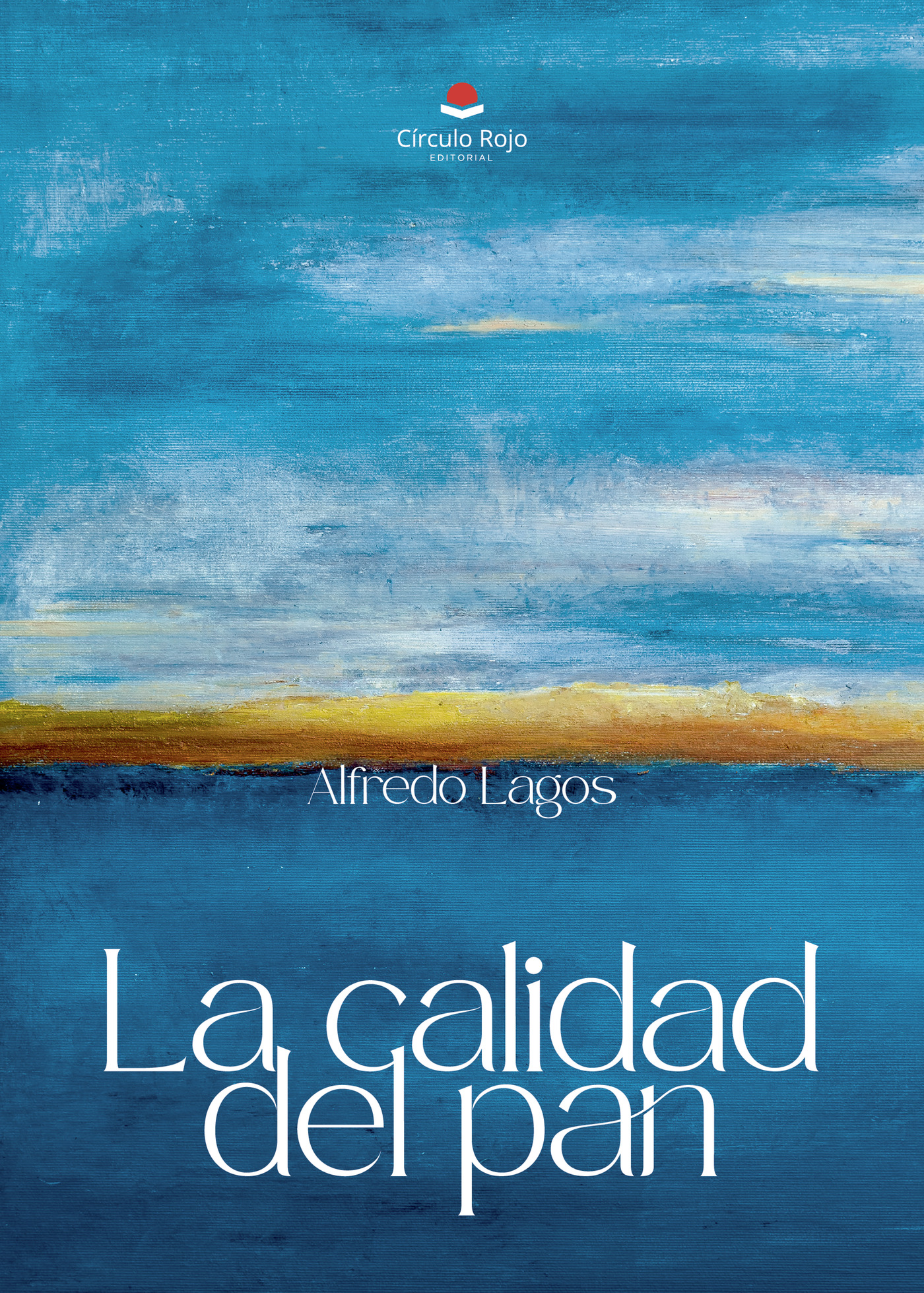 Portada de La calidad del pan · Pedro Alfredo Lagos Aguilar
