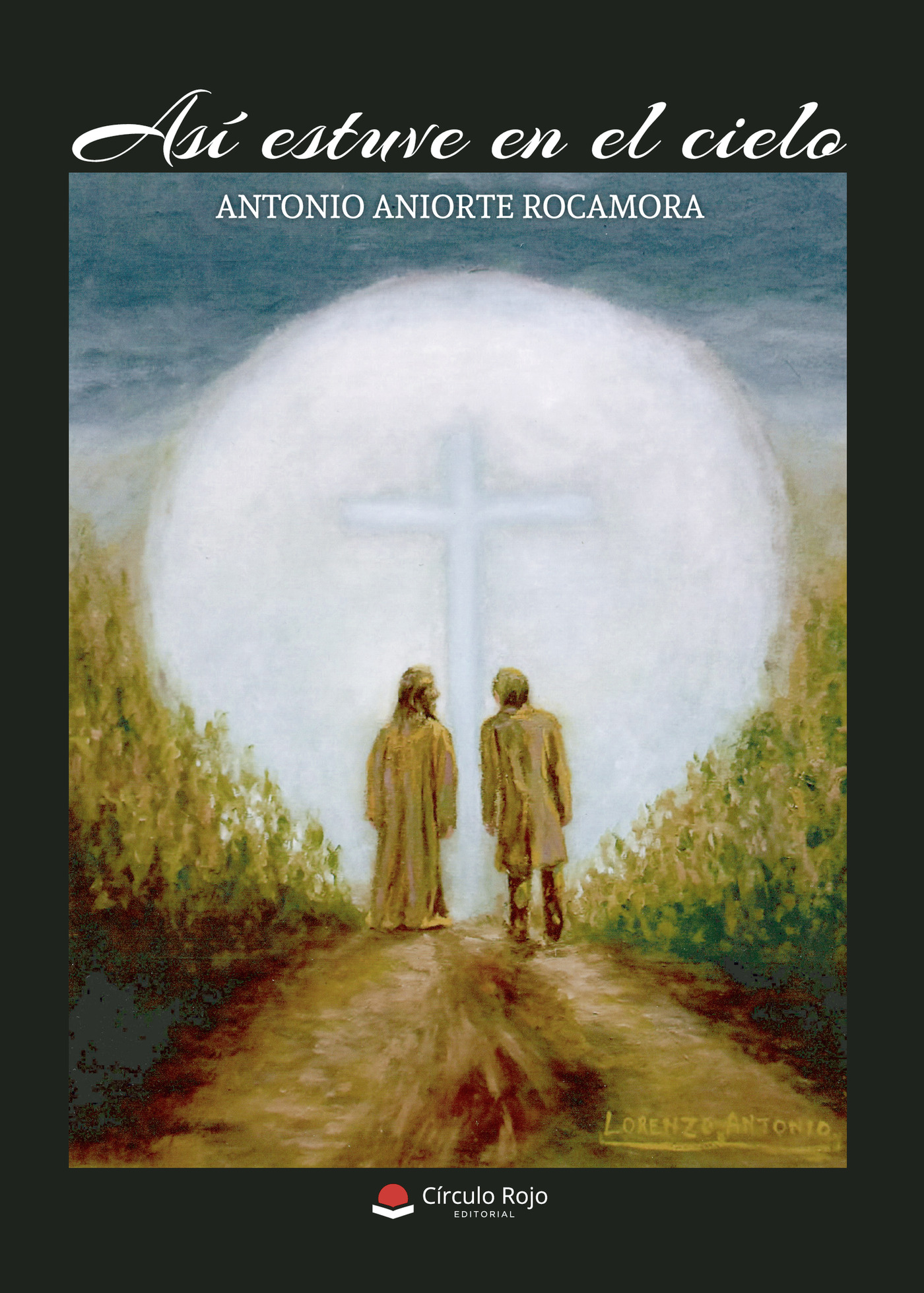 Portada de Así estuve en el cielo · Antonio Aniorte Rocamora