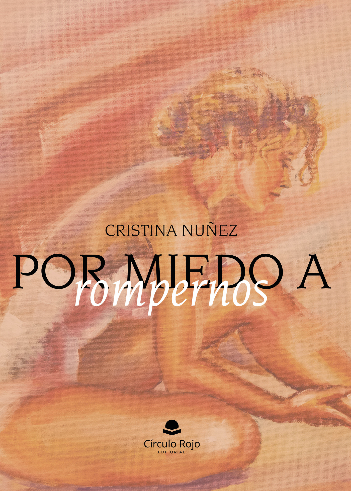 Portada de Por miedo a rompernos · Cristina Núñez Rodríguez