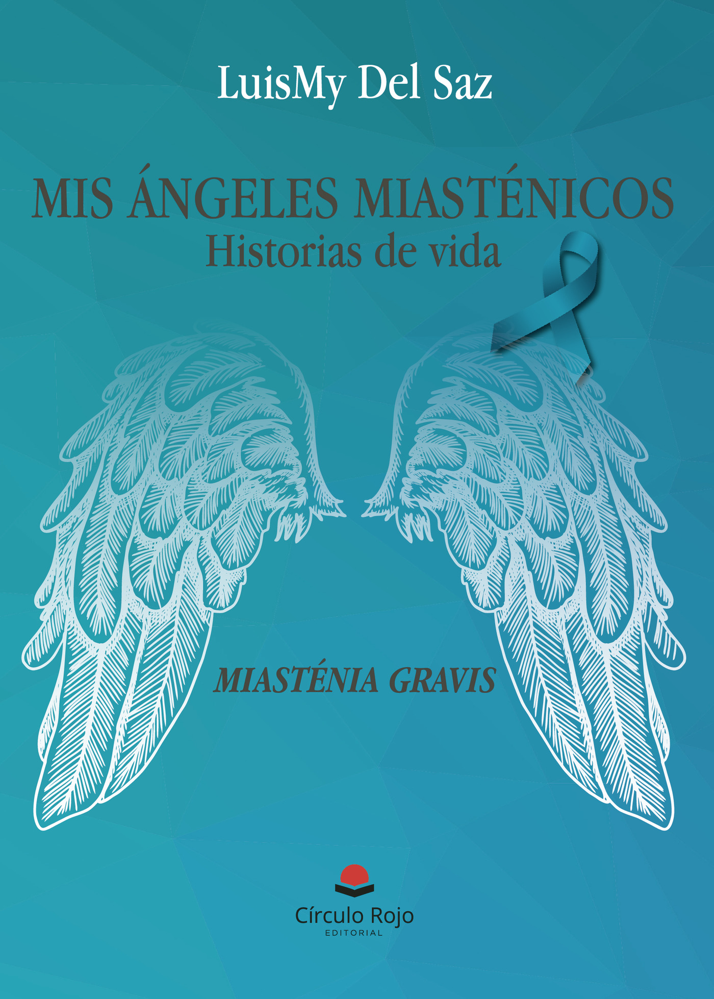 Portada de Mis Ángeles Miasténicos (Historias de vida)