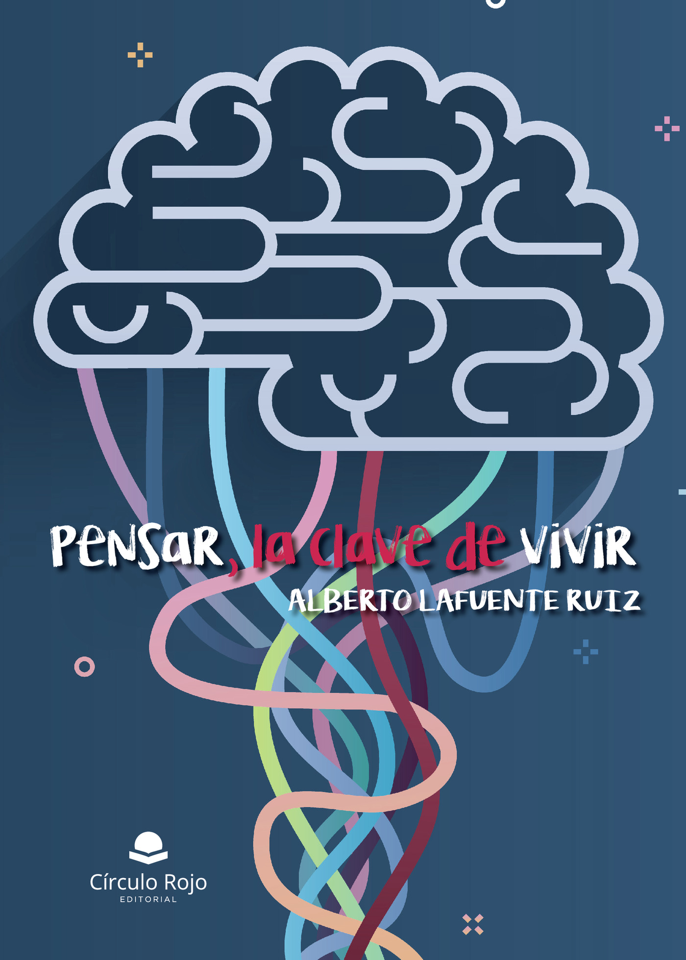 Portada de Pensar, la clave de vivir · Alberto Lafuente Ruiz