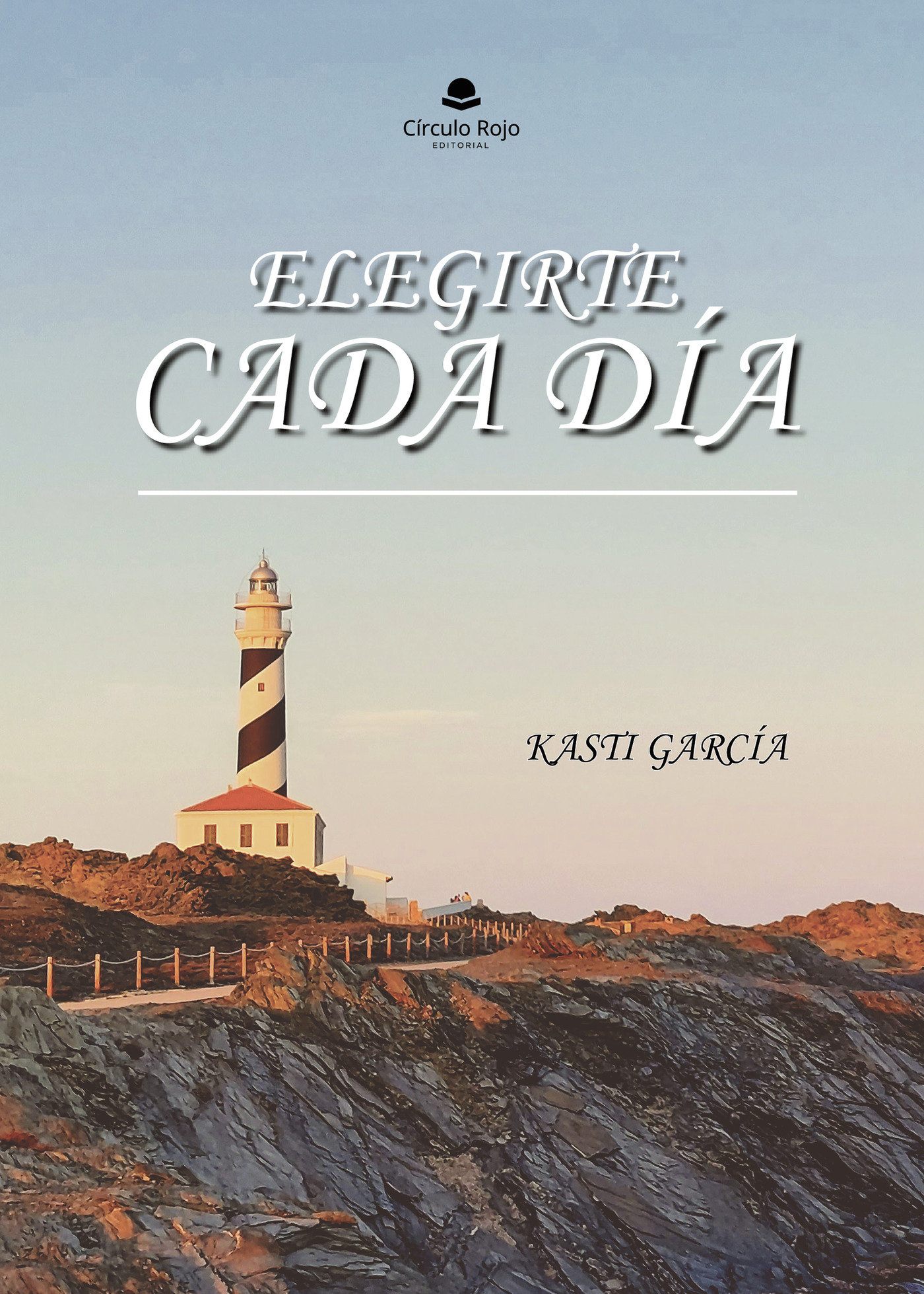 Portada de Elegirte cada día · María del Castañar García Sánchez
