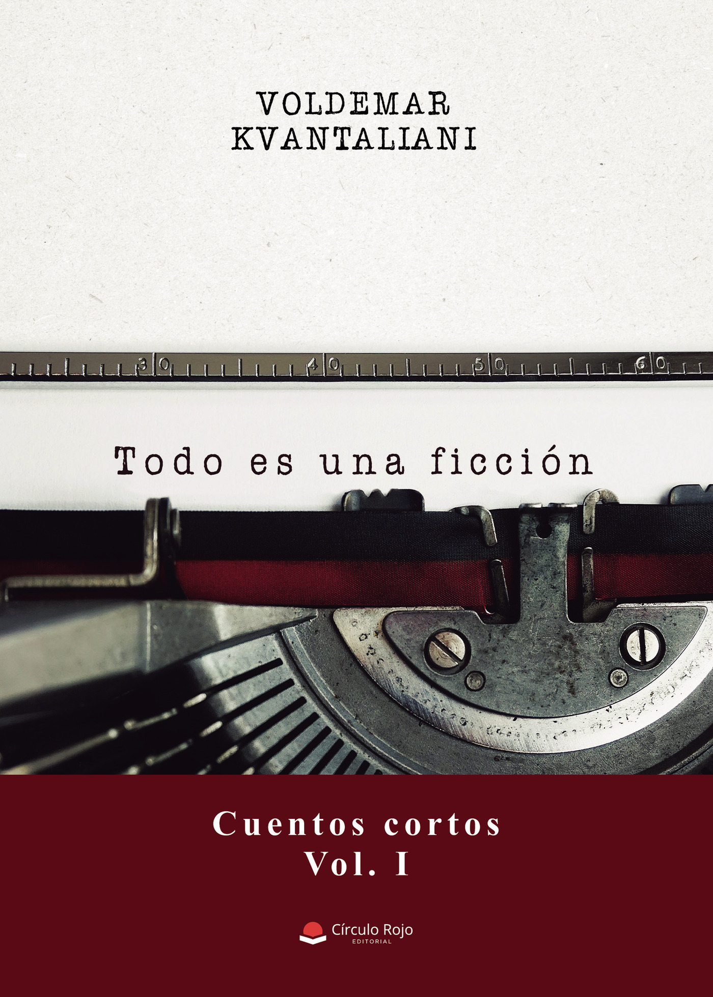 Portada de Todo es una ficción (Cuentos cortos, Vol. I)