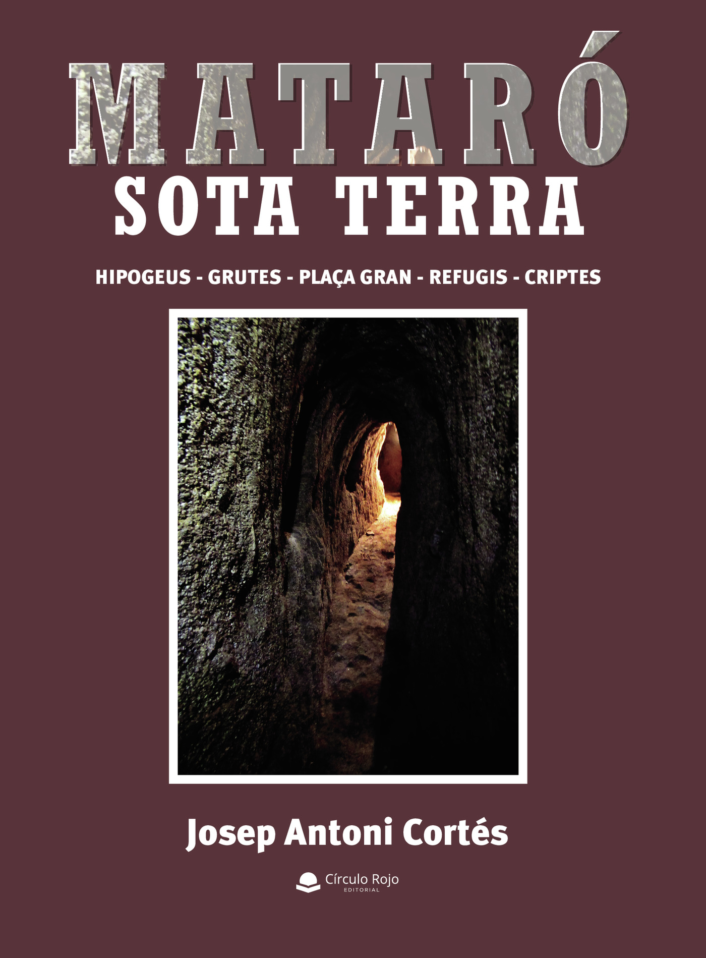 Portada de Mataró sota terra · José Antonio Cortés Moreno