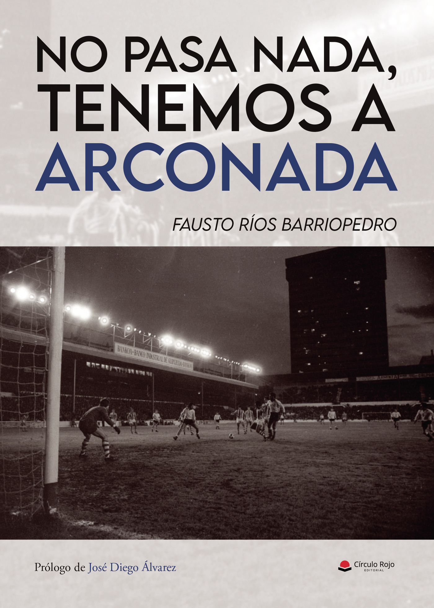 Portada de No pasa nada, tenemos a Arconada · Fausto Ríos Barriopedro