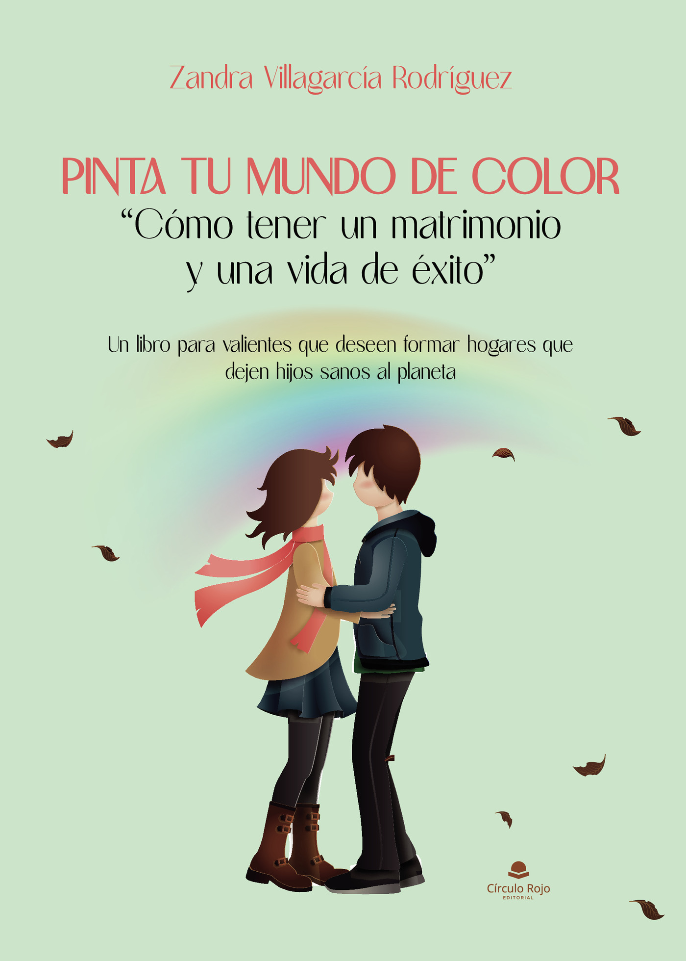Portada de Pinta tu mundo de color Cómo tener un matrimonio y una vida de éxito