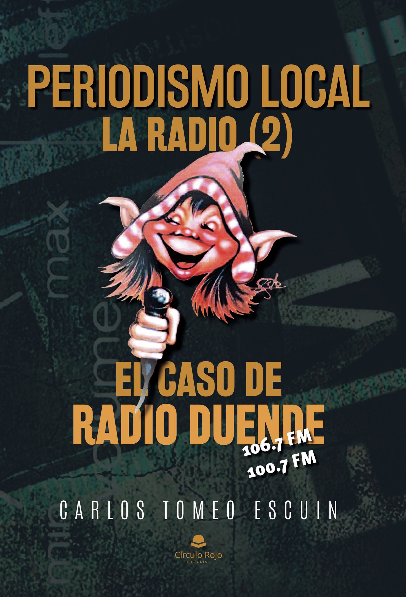 Portada de Periodismo local. La radio(2) El caso de Radio Duende · Carlos Tomeo Escuin