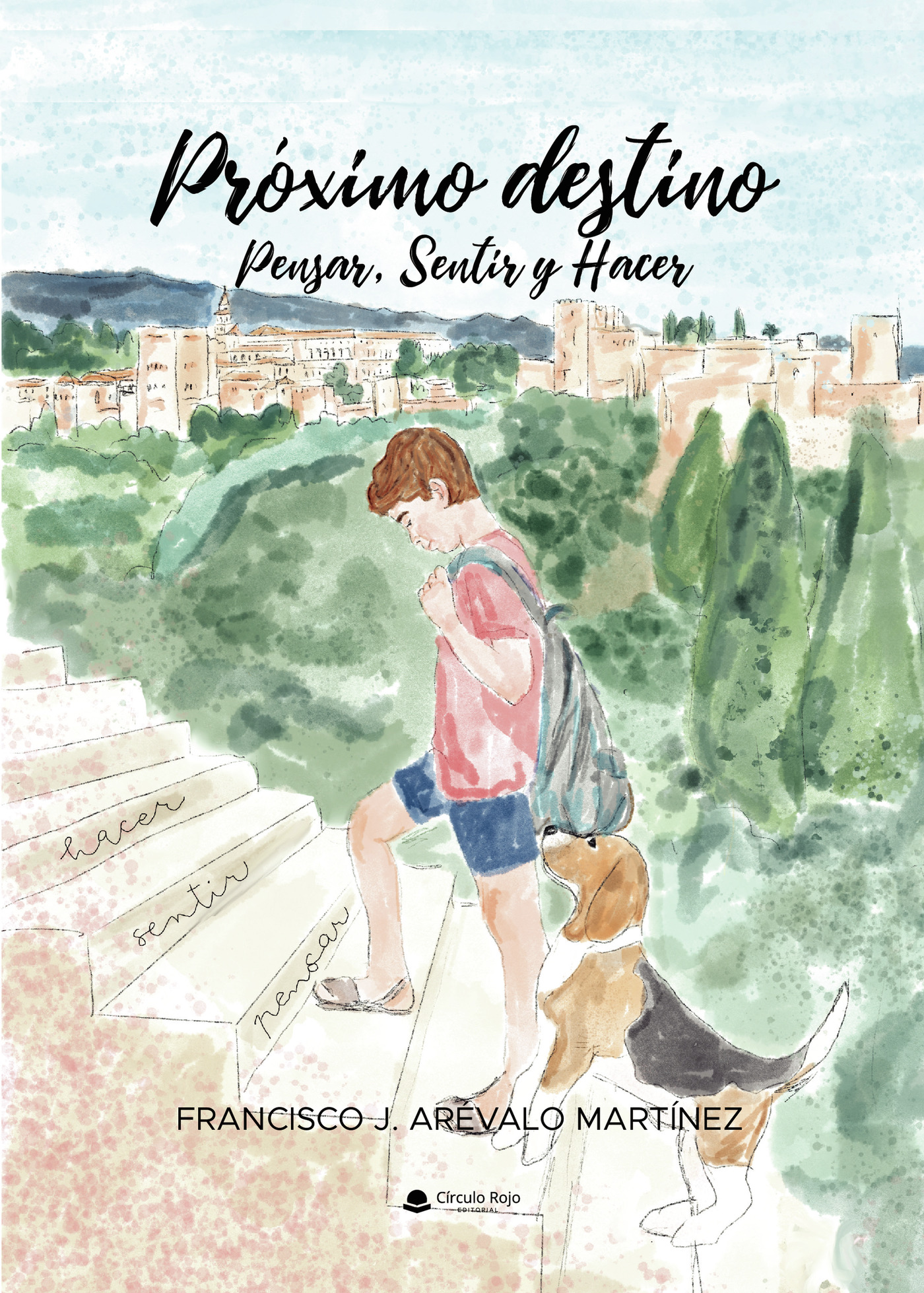 Portada de Próximo destino: Pensar, Sentir y Hacer · Francisco J. Arévalo Martínez