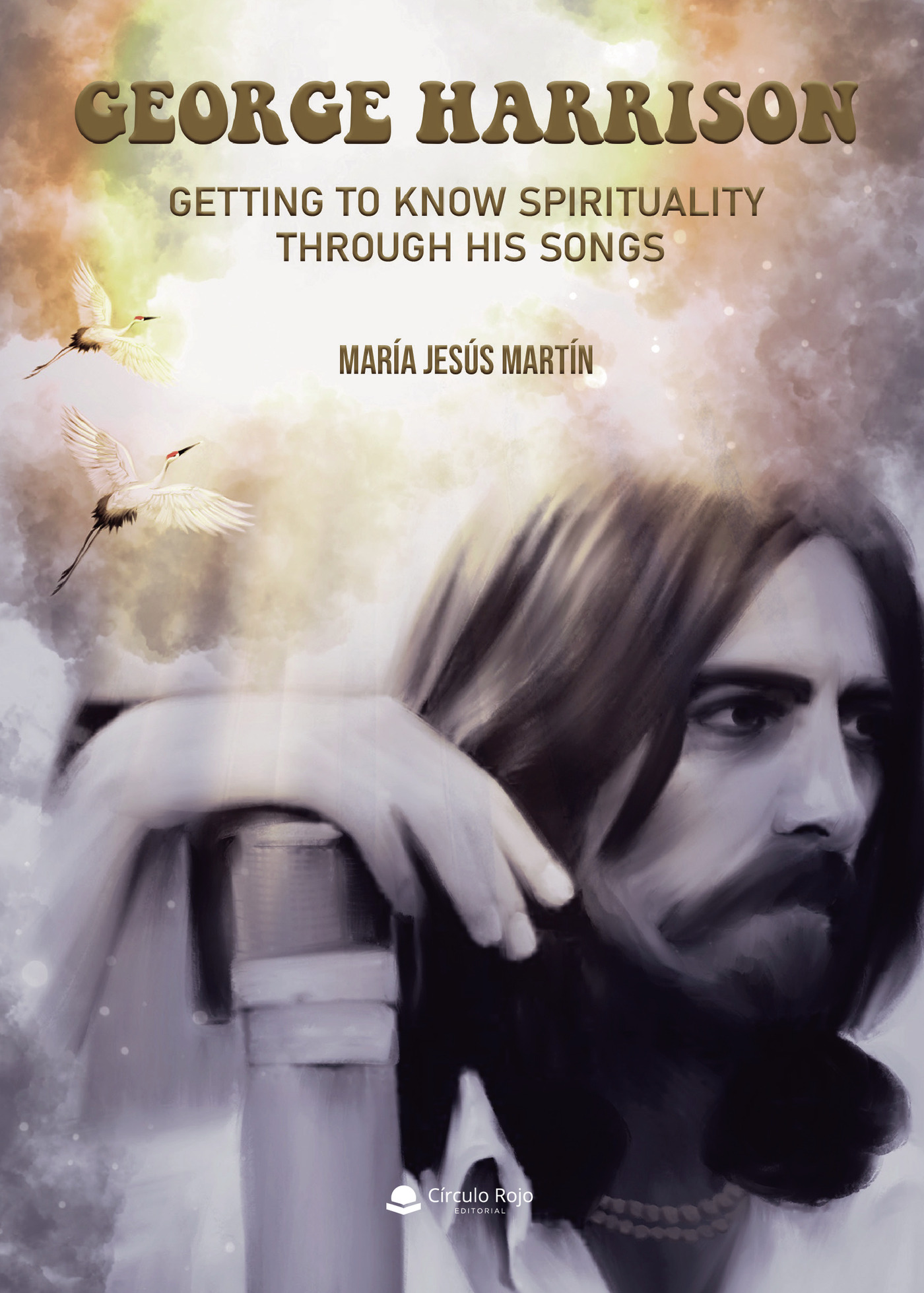 Portada de GEORGE HARRISON. GETTING TO KNOW SPIRITUALITY THROUGH HIS SONGS