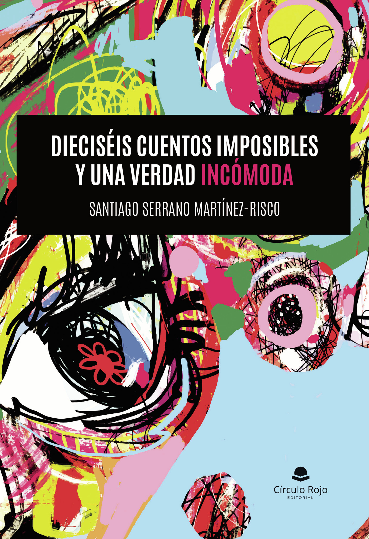 Portada de Dieciseis cuentos imposibles y una verdad incómoda