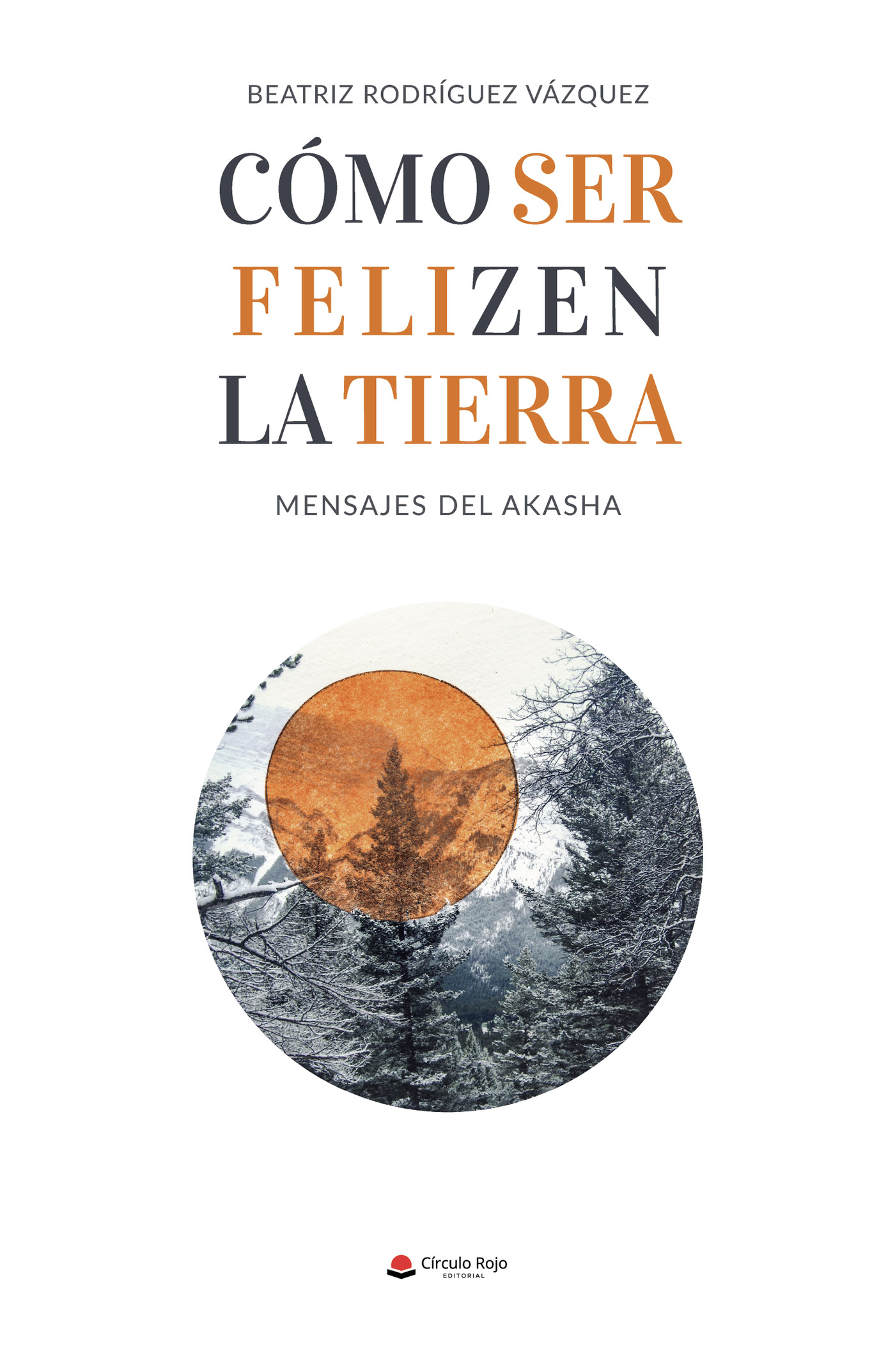 Portada de Cómo ser feliz en la Tierra