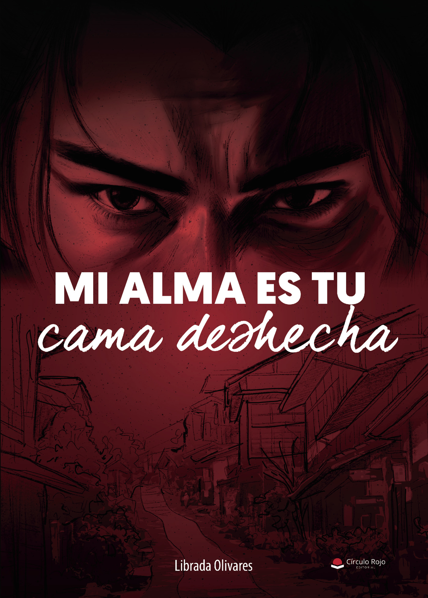 Portada de Mi alma es tu cama deshecha · Librada Olivares Segovia