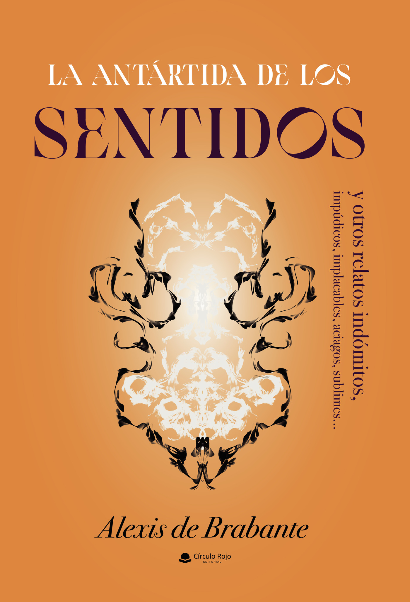 Portada de La Antártida de los sentidos y otros relatos indómitos