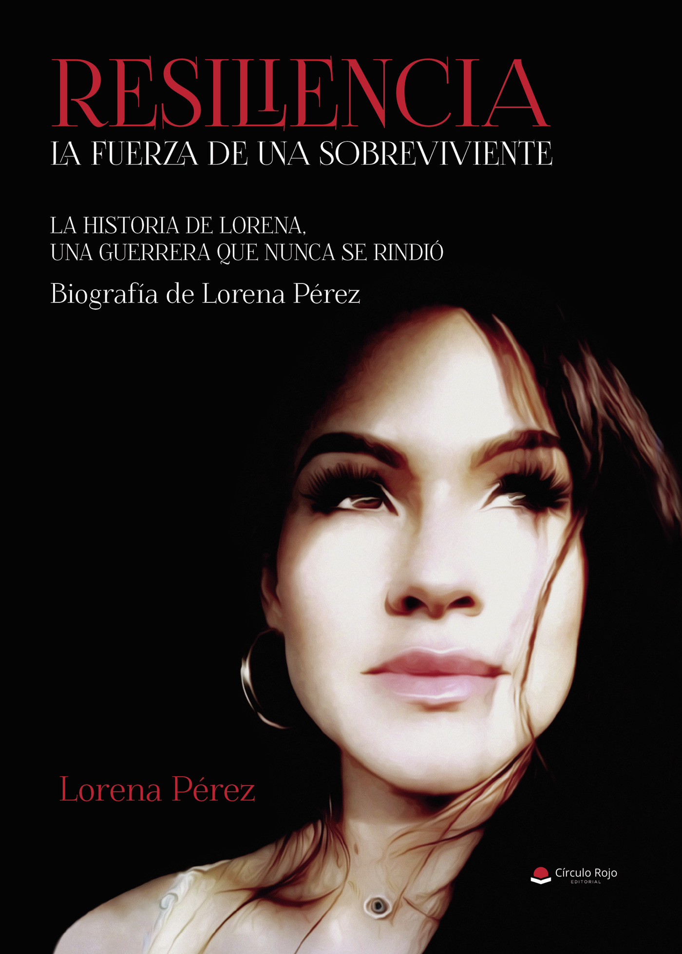 Portada de RESILIENCIA. LA FUERZA DE UNA SOBREVIVIENTE. La historia de Lorena, una guerrera que nunca se rindió. Biografía de Lorena Pérez