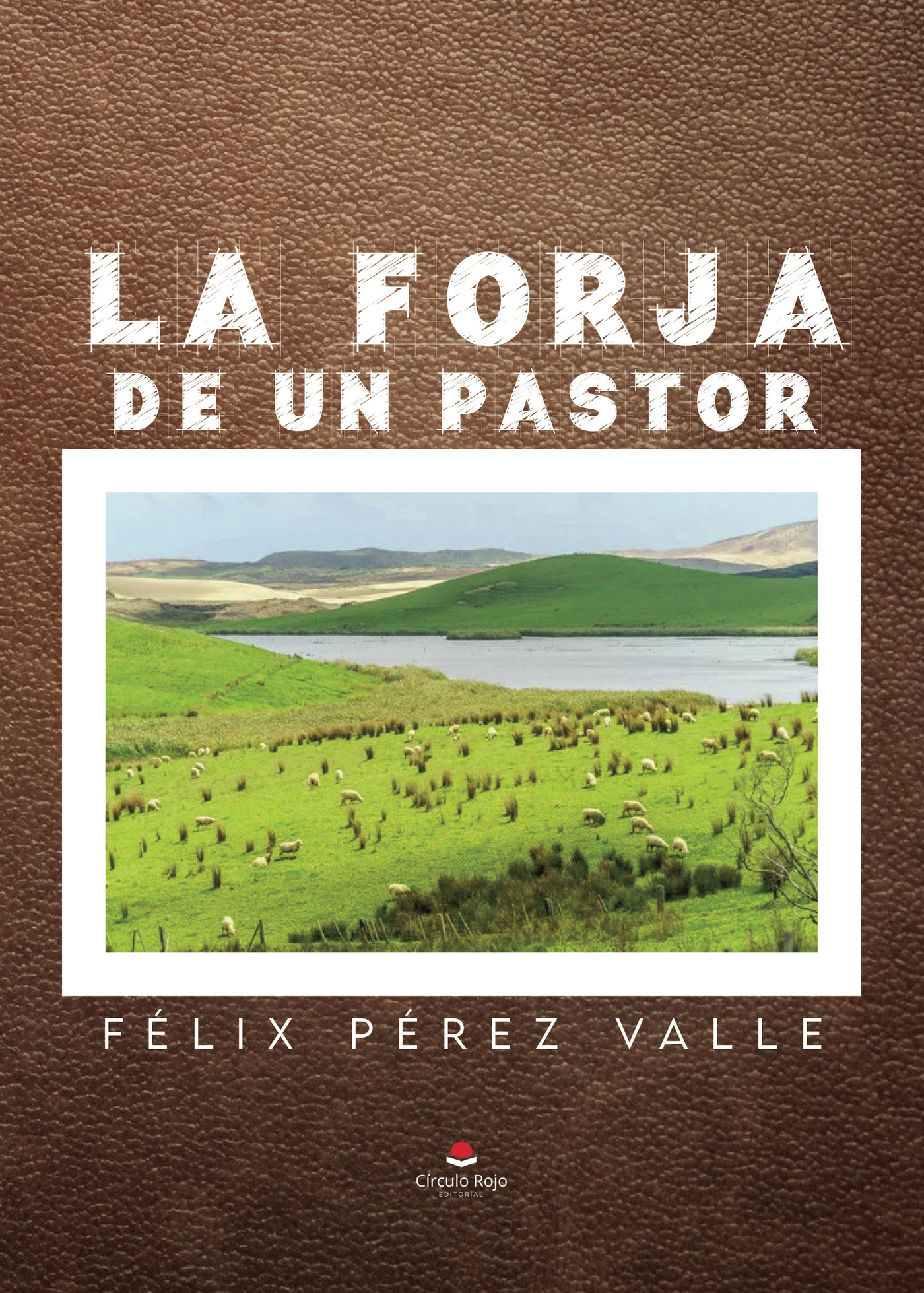 Portada de La forja de un pastor · Félix Pérez Valle