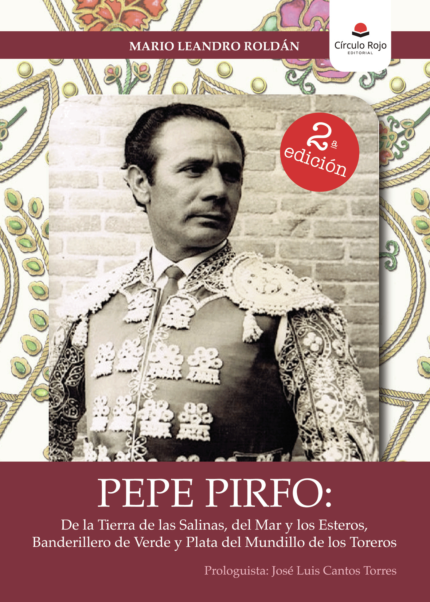 Portada de Pepe Pirfo: De la Tierra de las Salinas, del Mar y los Esteros, Banderillero de Verde y Plata del Mundillo de los Toreros · Mario Leandro Roldán