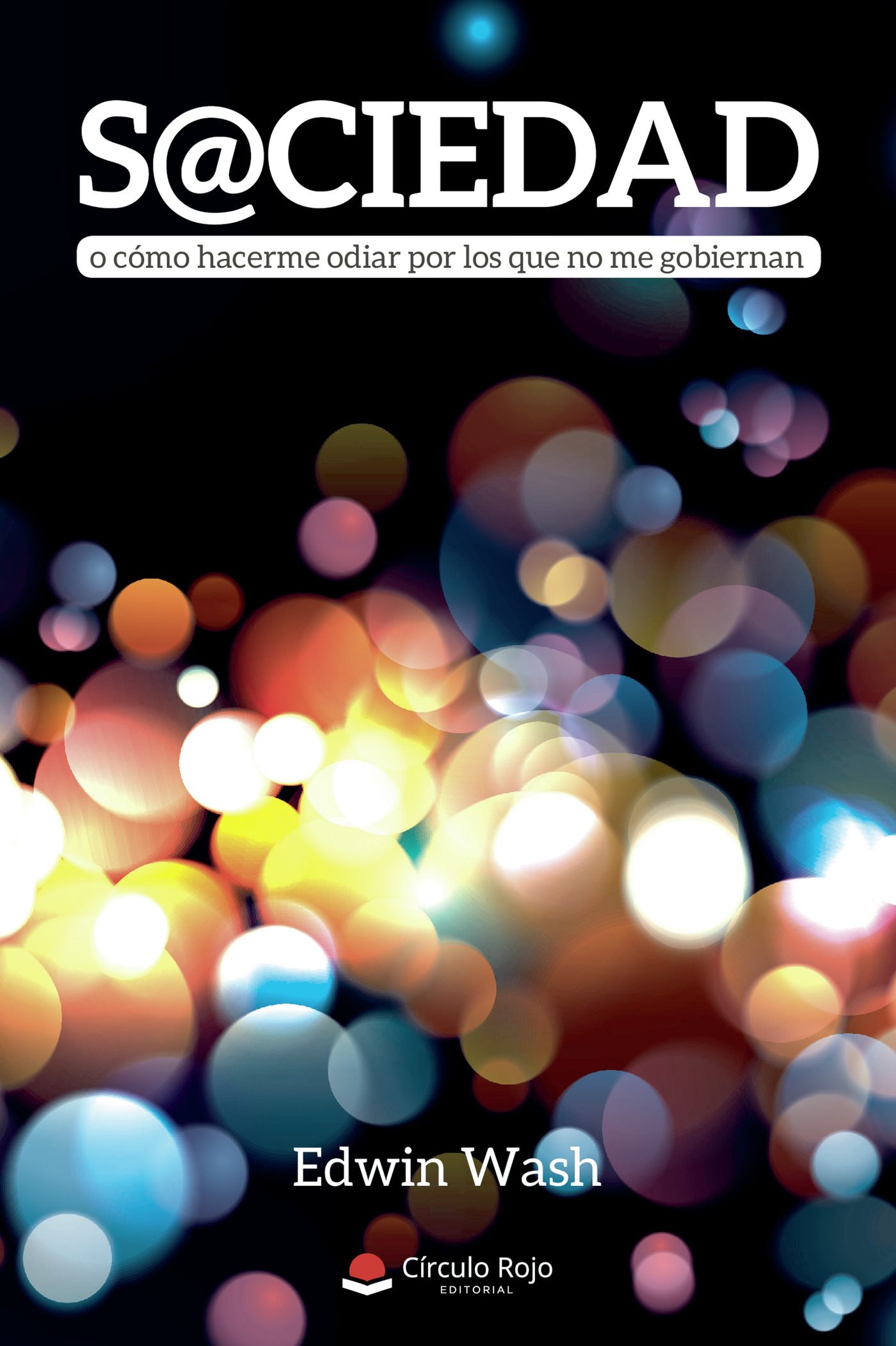 Portada de S@CIEDAD o cómo hacerme odiar por los que no me gobiernan