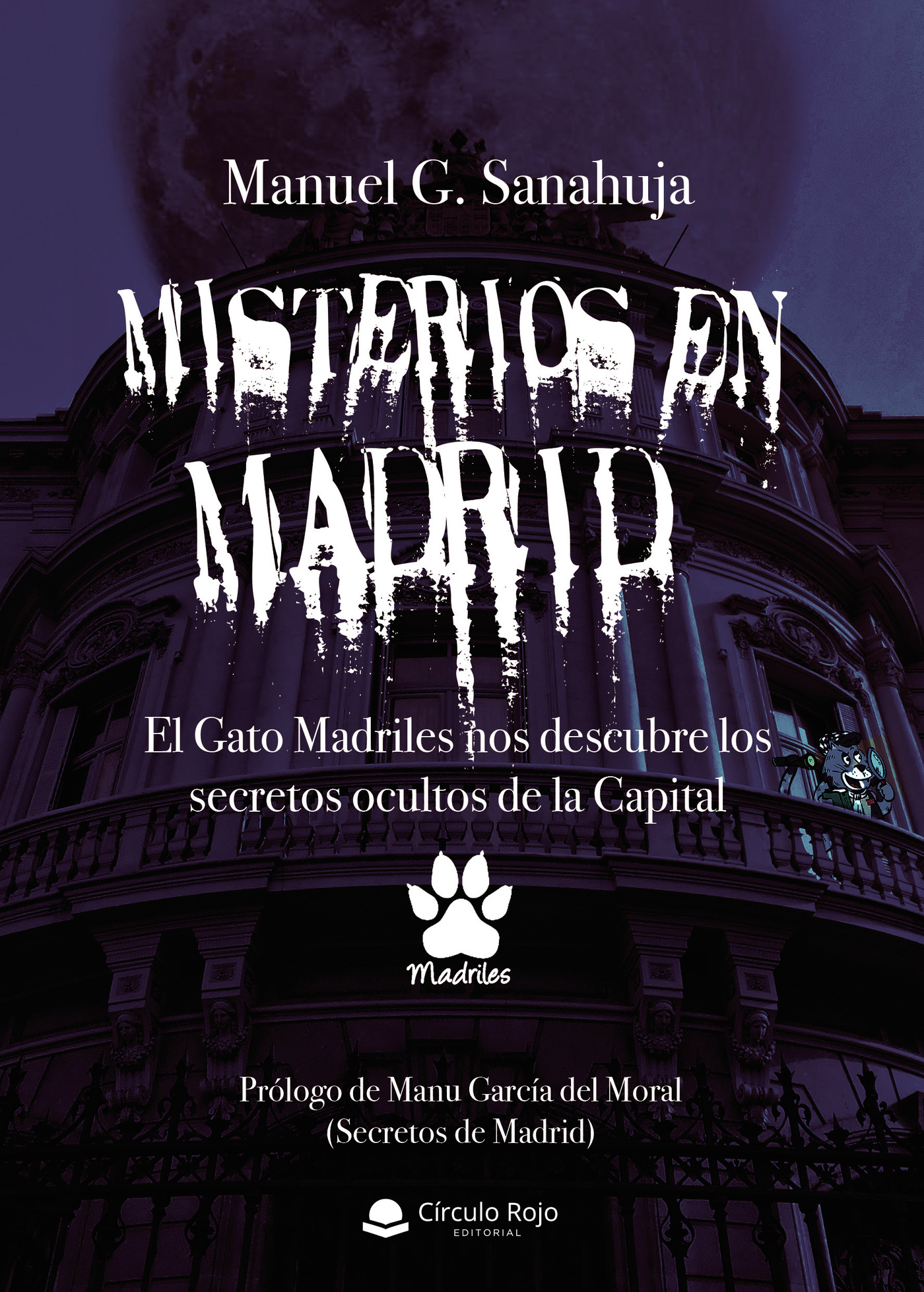 Portada de Misterios en Madrid. El Gato Madriles nos descubre los secretos ocultos de la Capital · Manuel G. Sanahuja