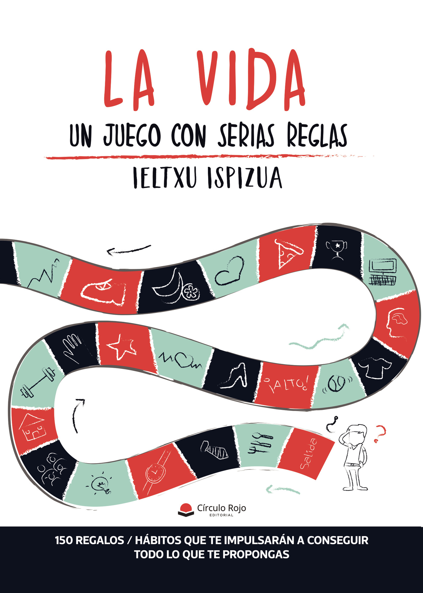 Portada de La vida - Un juego con serias reglas. 150 regalos/hábitos que te impulsarán a conseguir todo lo que te propongas