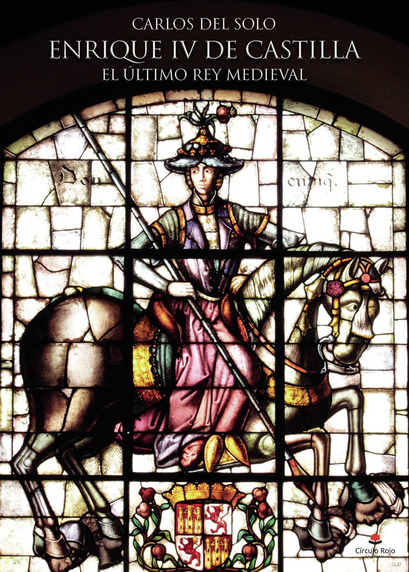 Portada de ENRIQUE IV DE CASTILLA. EL ÚLTIMO REY MEDIEVAL