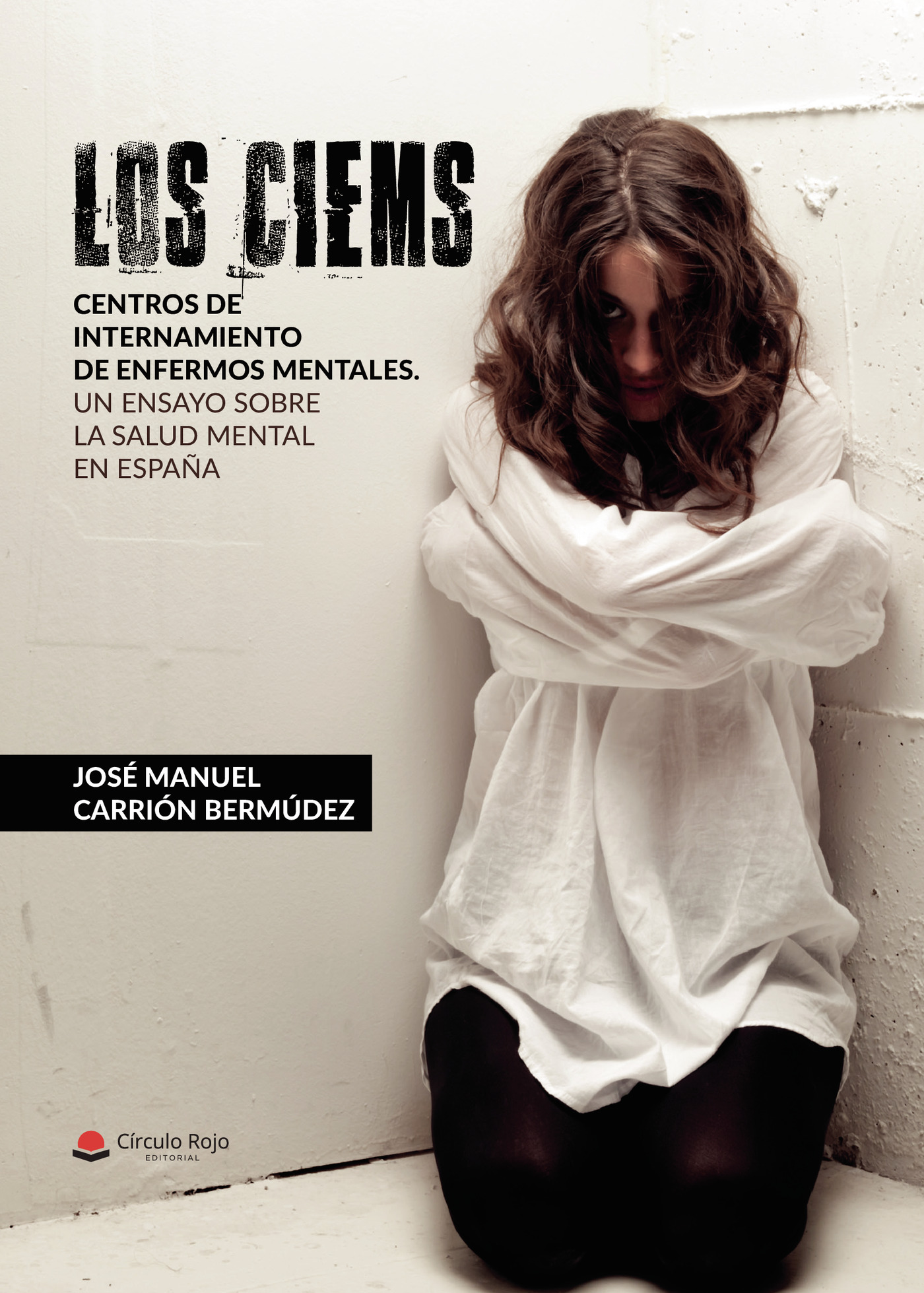Portada de LOS CIEMS. Centros de internamiento de enfermos mentales. Un ensayo sobre la salud mental en España