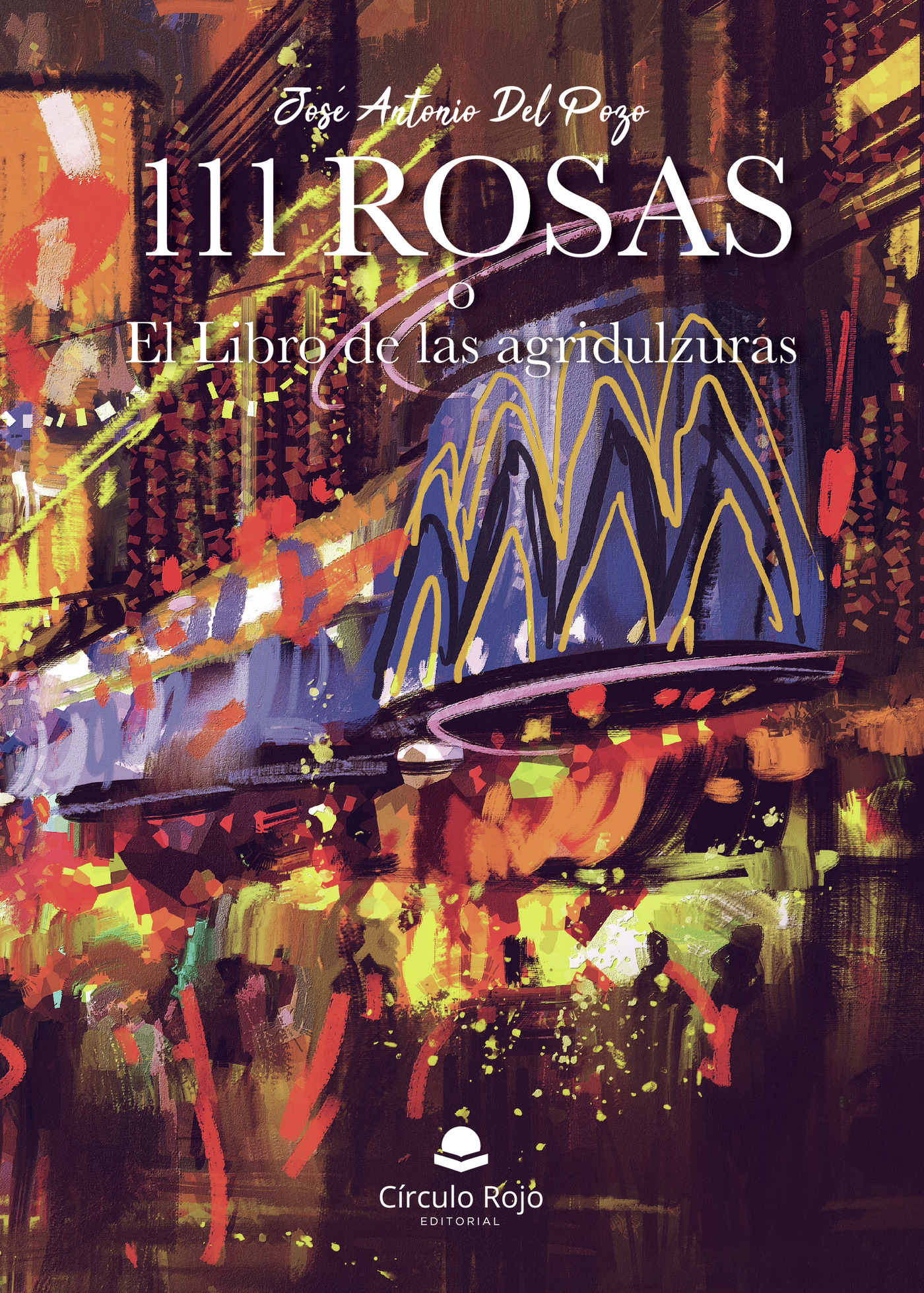 Portada de 111 Rosas o El libro de las agridulzuras · Jose Antonio del Pozo